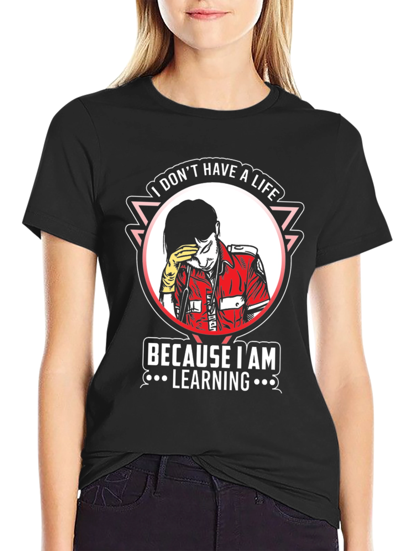 I Dont Have A Life Learning T-Shirt