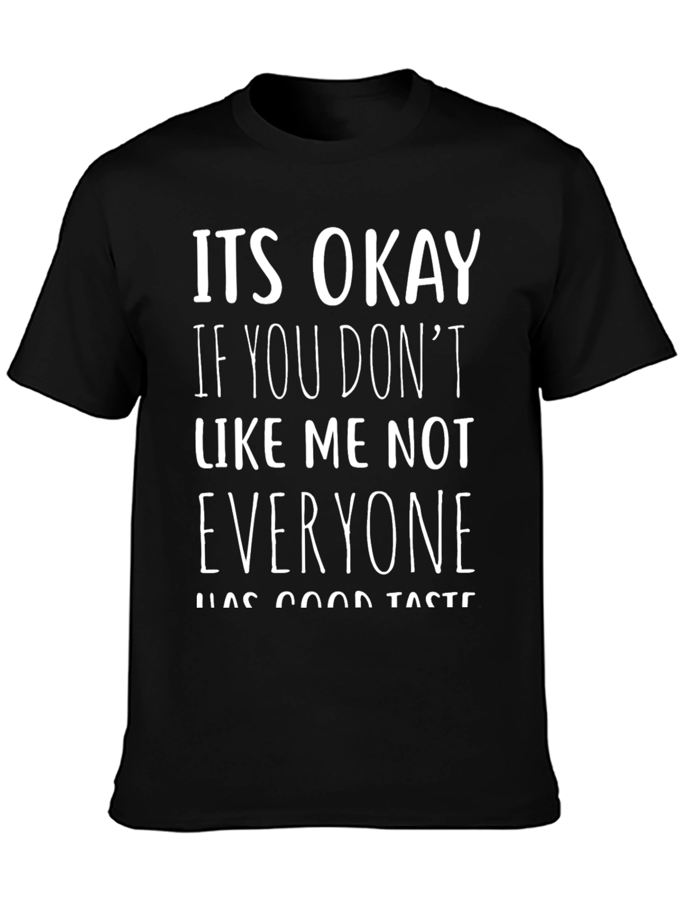 Funny Sarcastic T-Shirt: Not Everyone Has Good Taste