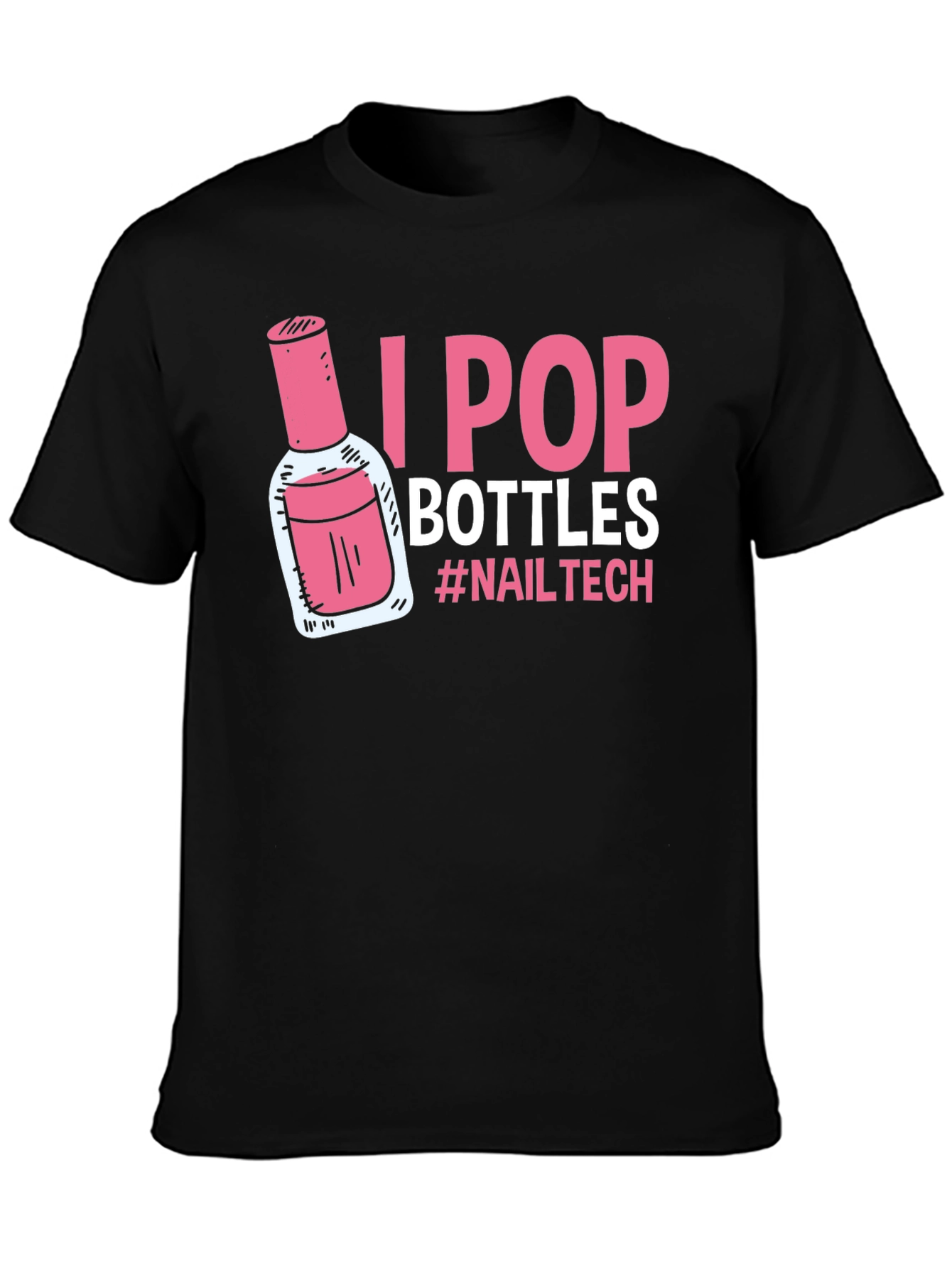 I Pop Bottles Nail Tech T-Shirt