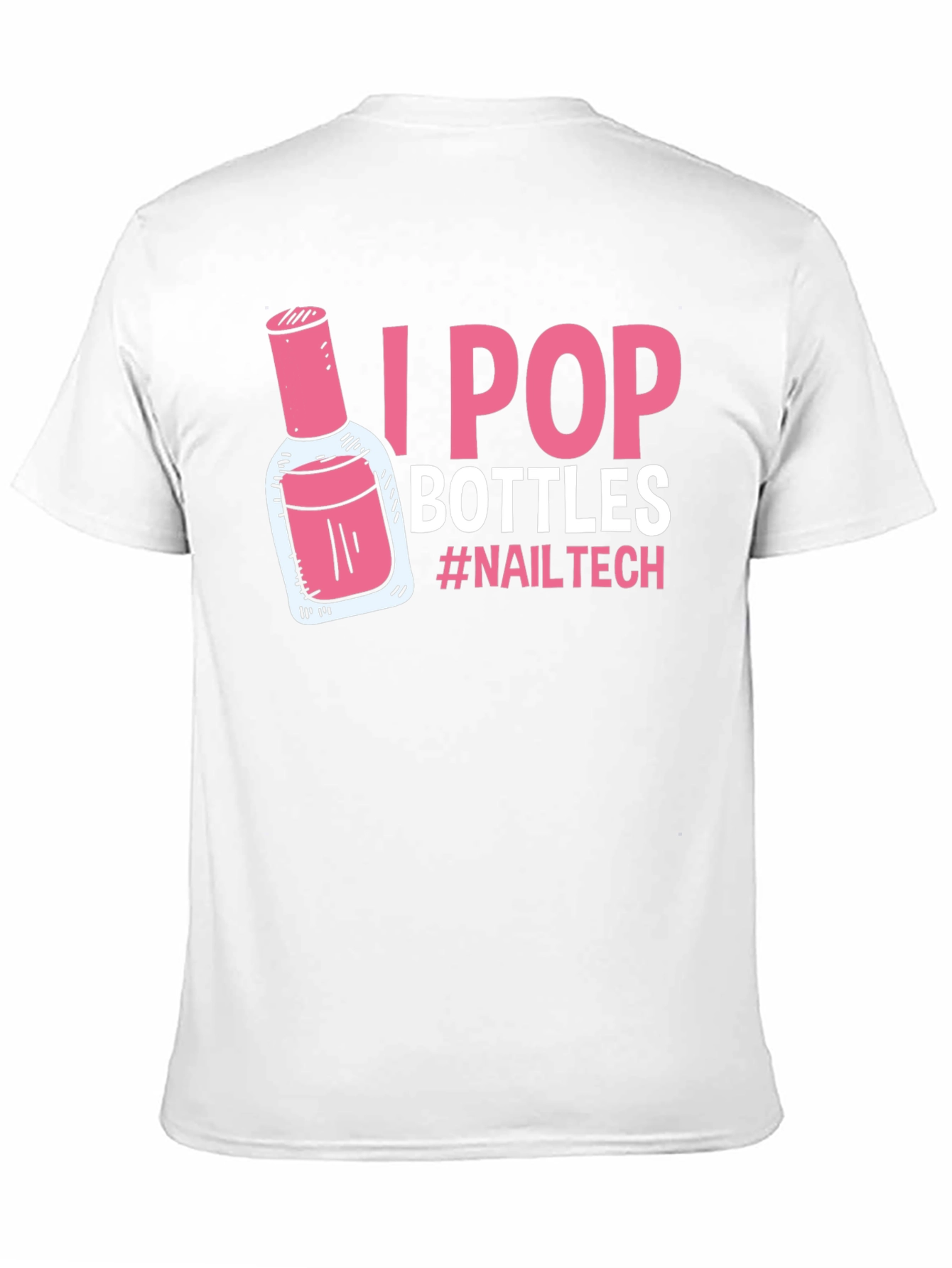 I Pop Bottles Nail Tech T-Shirt