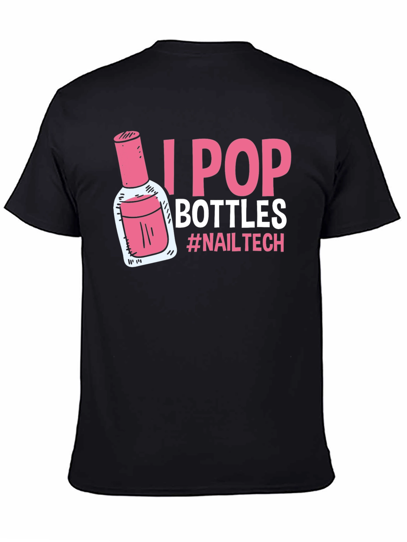 I Pop Bottles Nail Tech T-Shirt