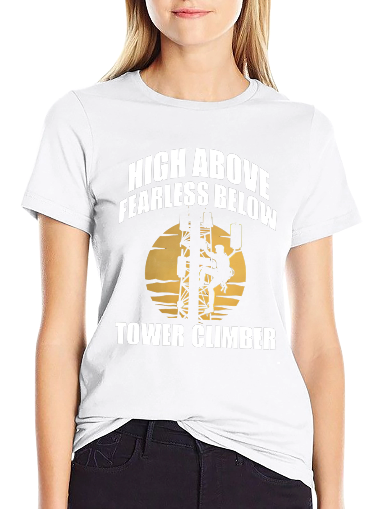 High Above Fearless Below Tower Climber T-Shirt