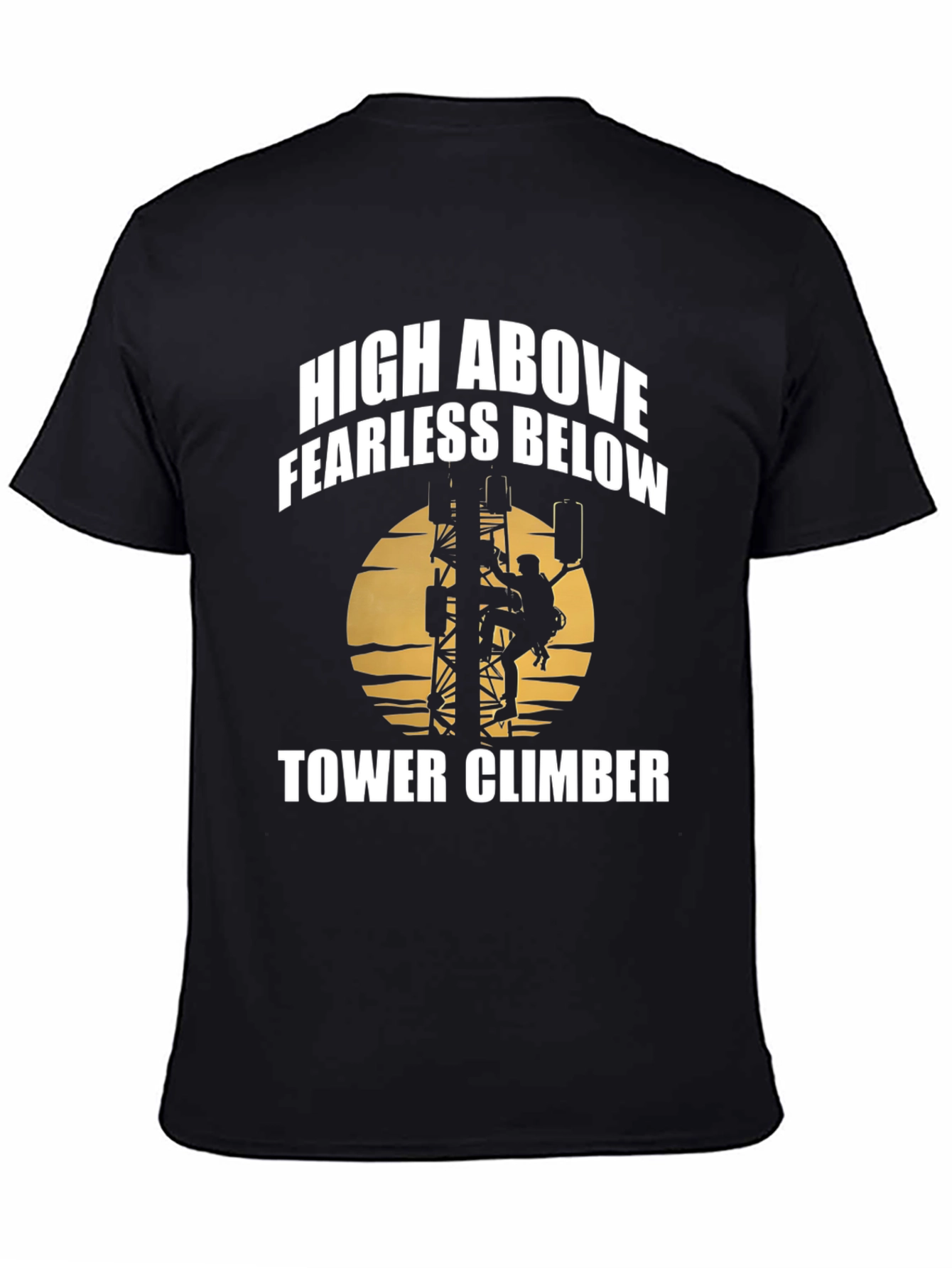 High Above Fearless Below Tower Climber T-Shirt