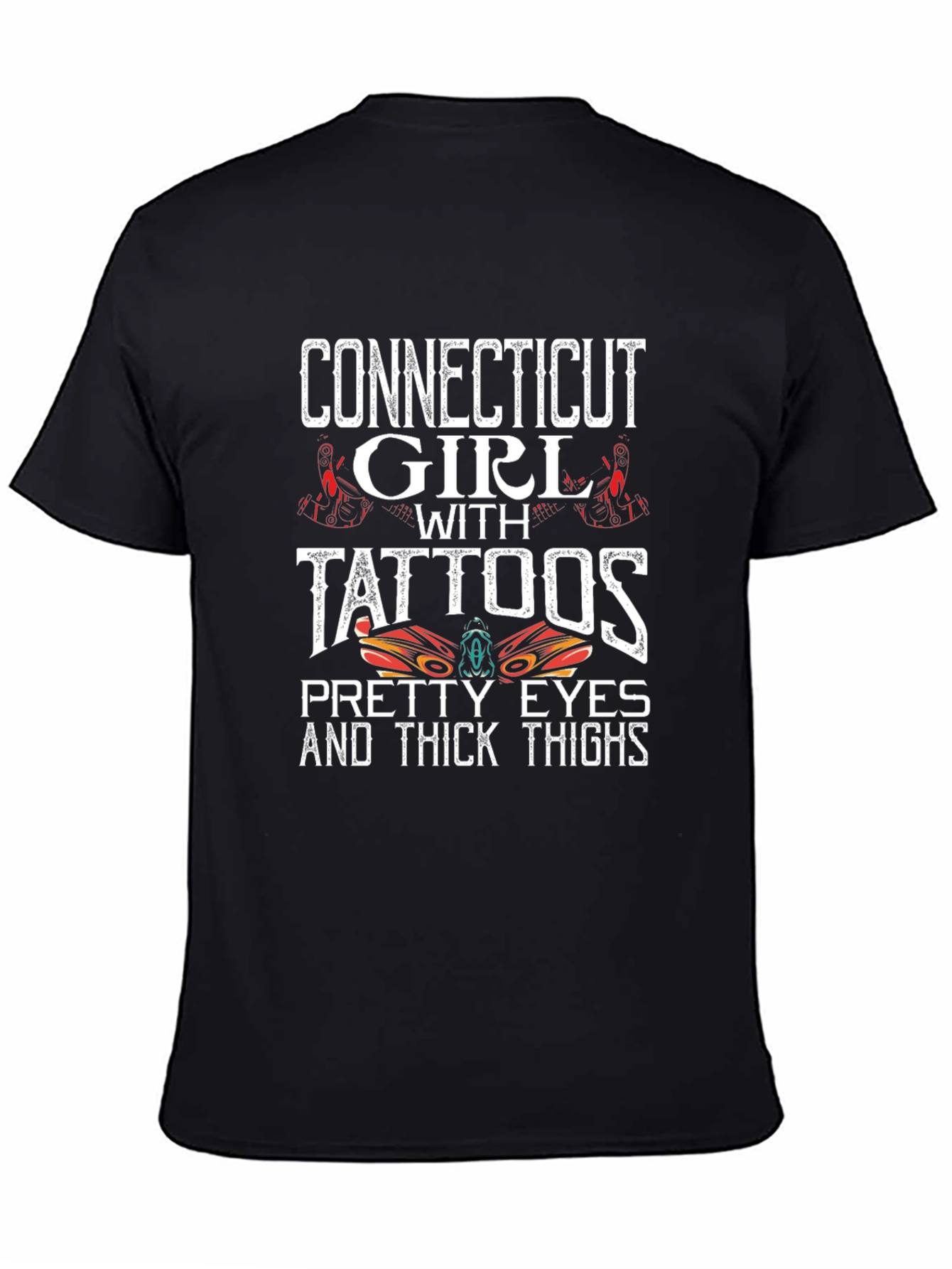 Connecticut Girl Tattoos Pretty Eyes Thick Thighs T-Shirt