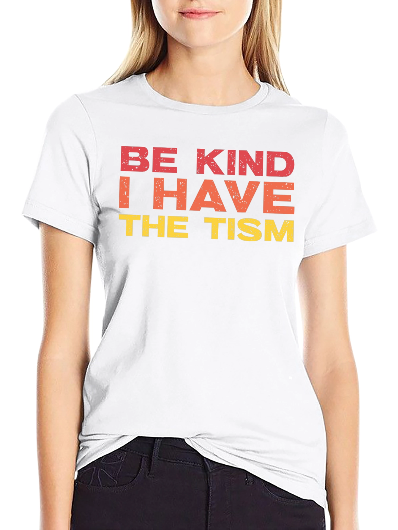 Be Kind I Have The Tism Graphic Tee