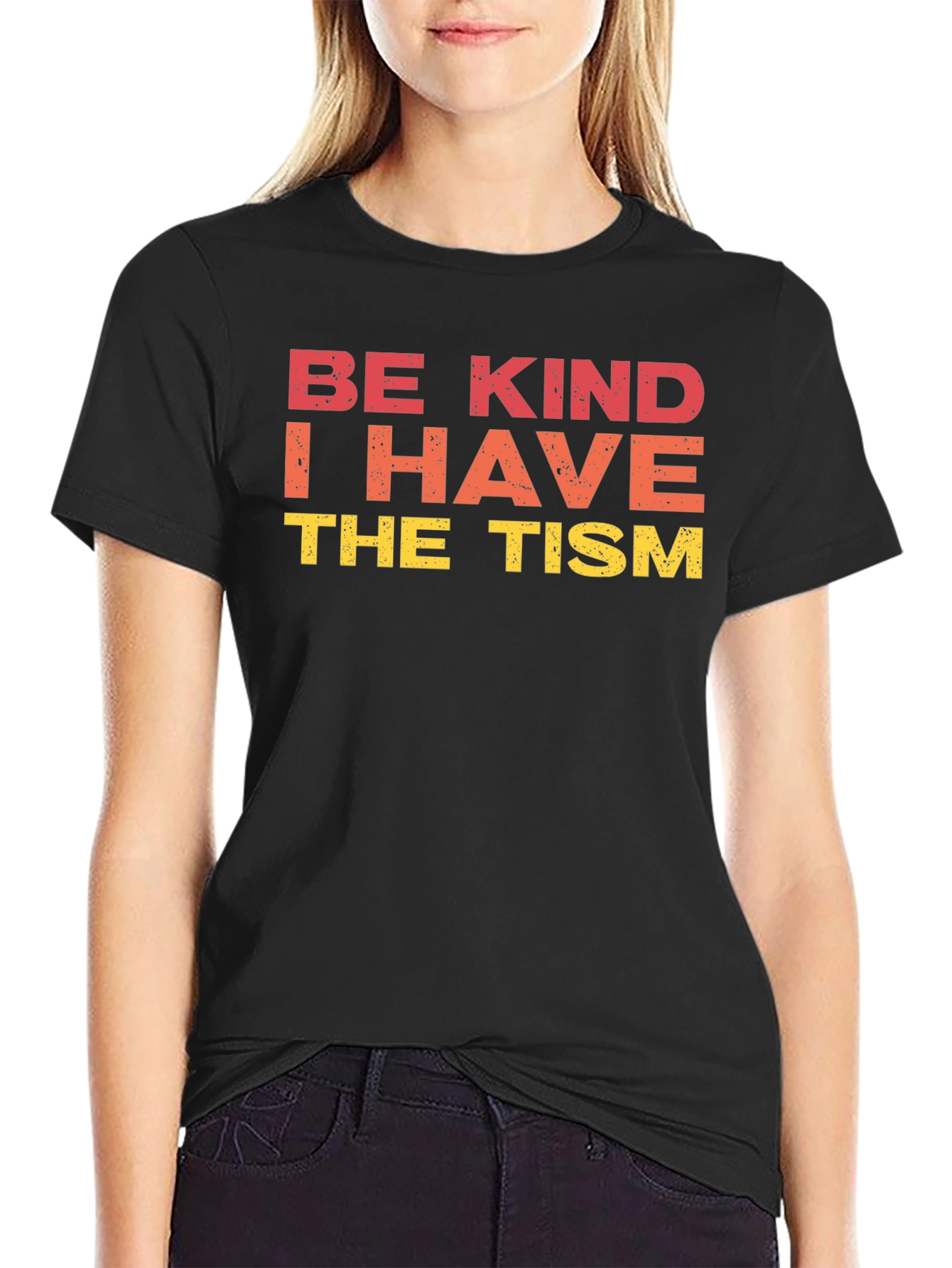 Be Kind I Have The Tism Graphic Tee