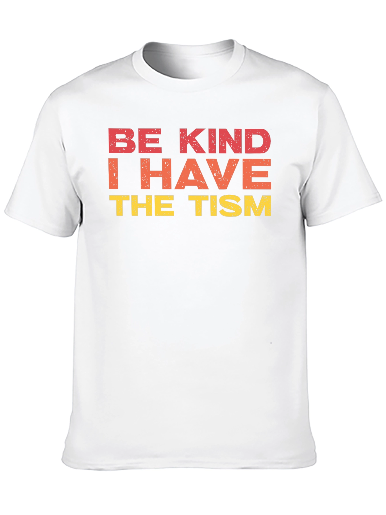 Be Kind I Have The Tism Graphic Tee