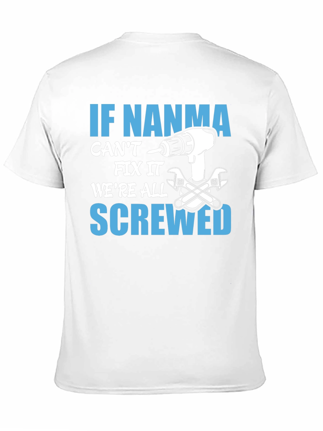 If NANMA Cant Fix It T-Shirt