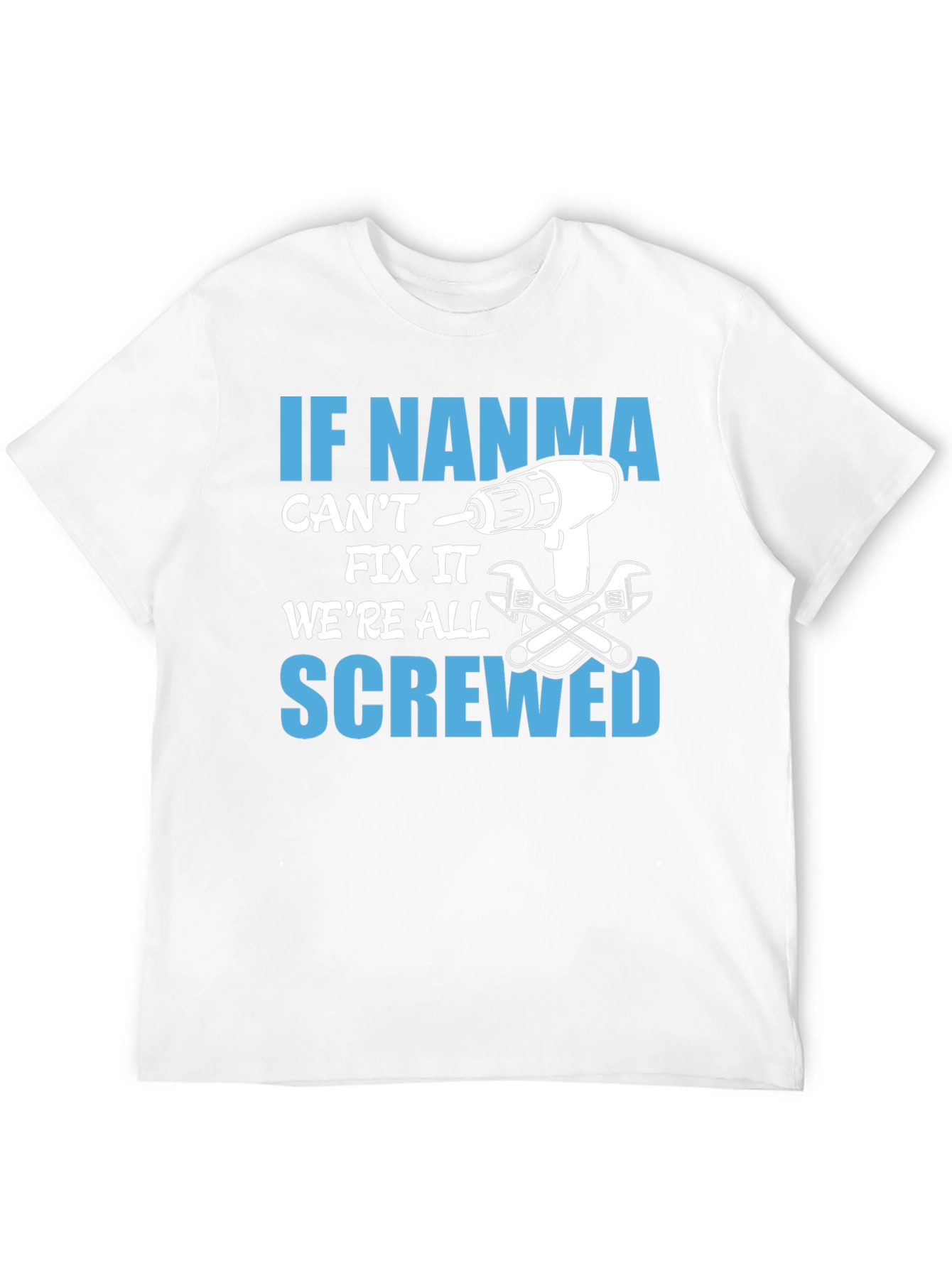 If NANMA Cant Fix It T-Shirt