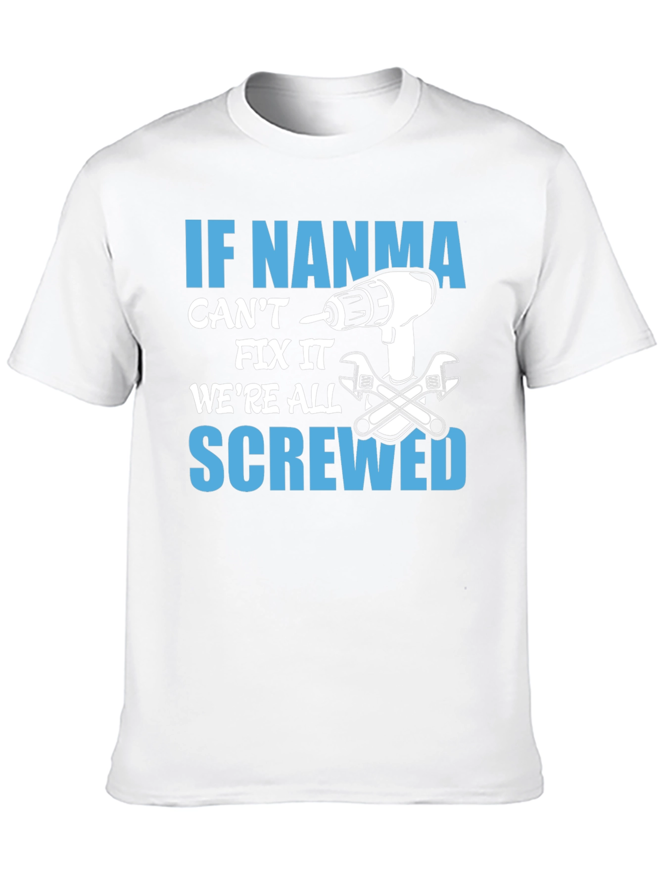 If NANMA Cant Fix It T-Shirt