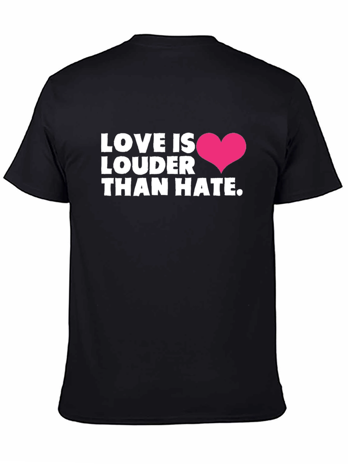 Love Is Louder Than Hate T-Shirt - Black