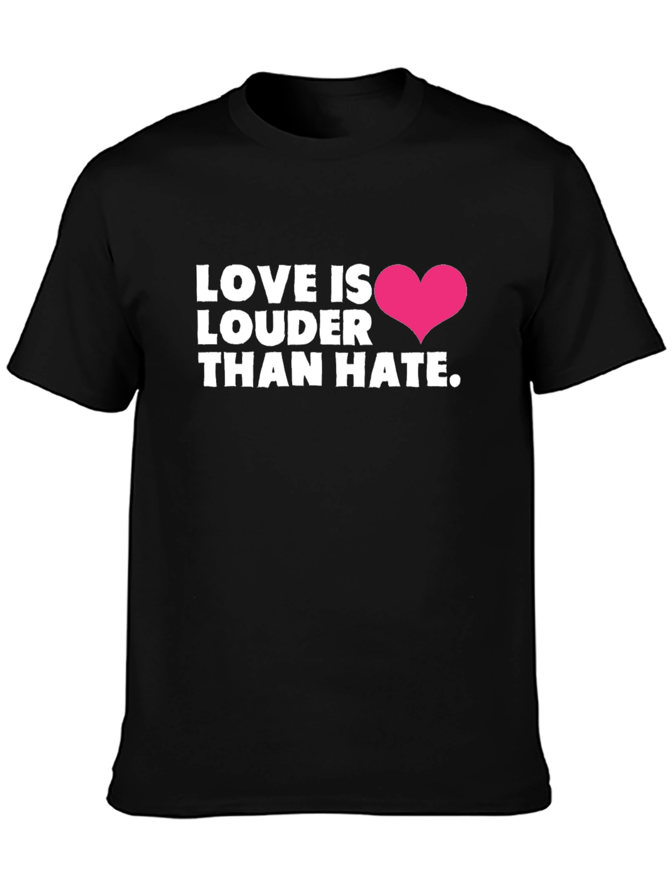 Love Is Louder Than Hate T-Shirt - Black