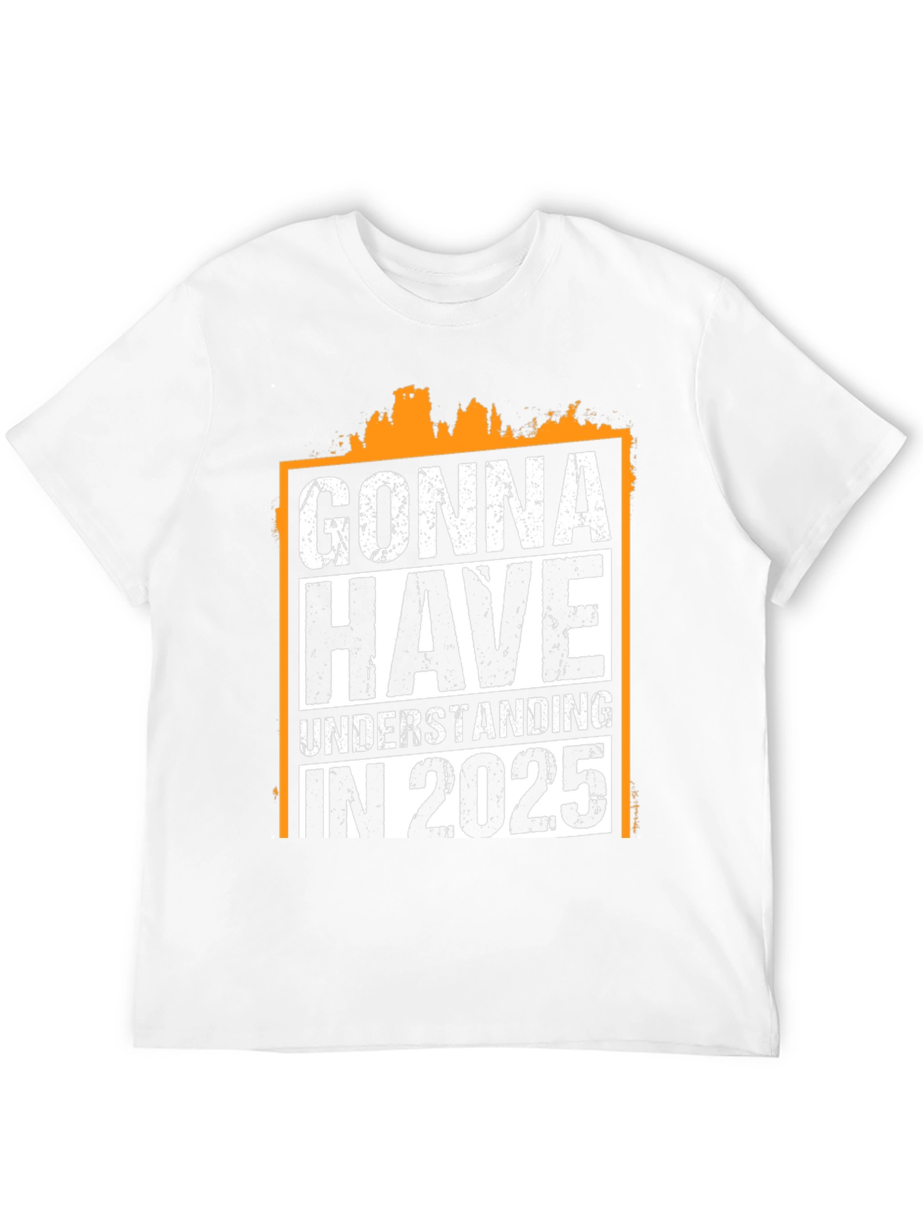 Gonna Have Understanding in 2025 T-Shirt