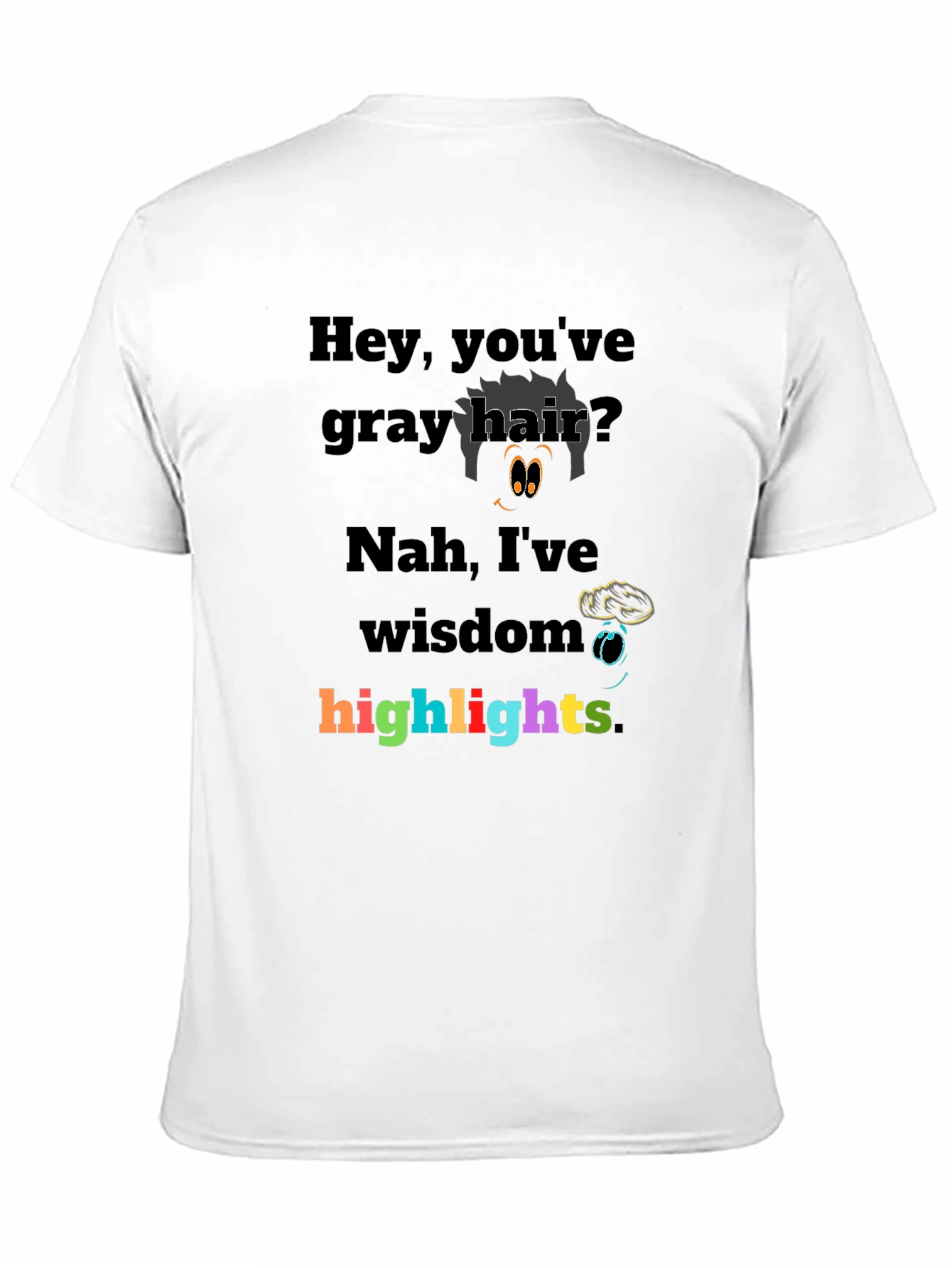 Humorous Gray Hair Wisdom Highlights Graphic T-Shirt