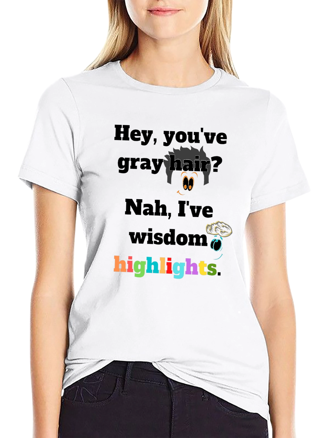 Humorous Gray Hair Wisdom Highlights Graphic T-Shirt