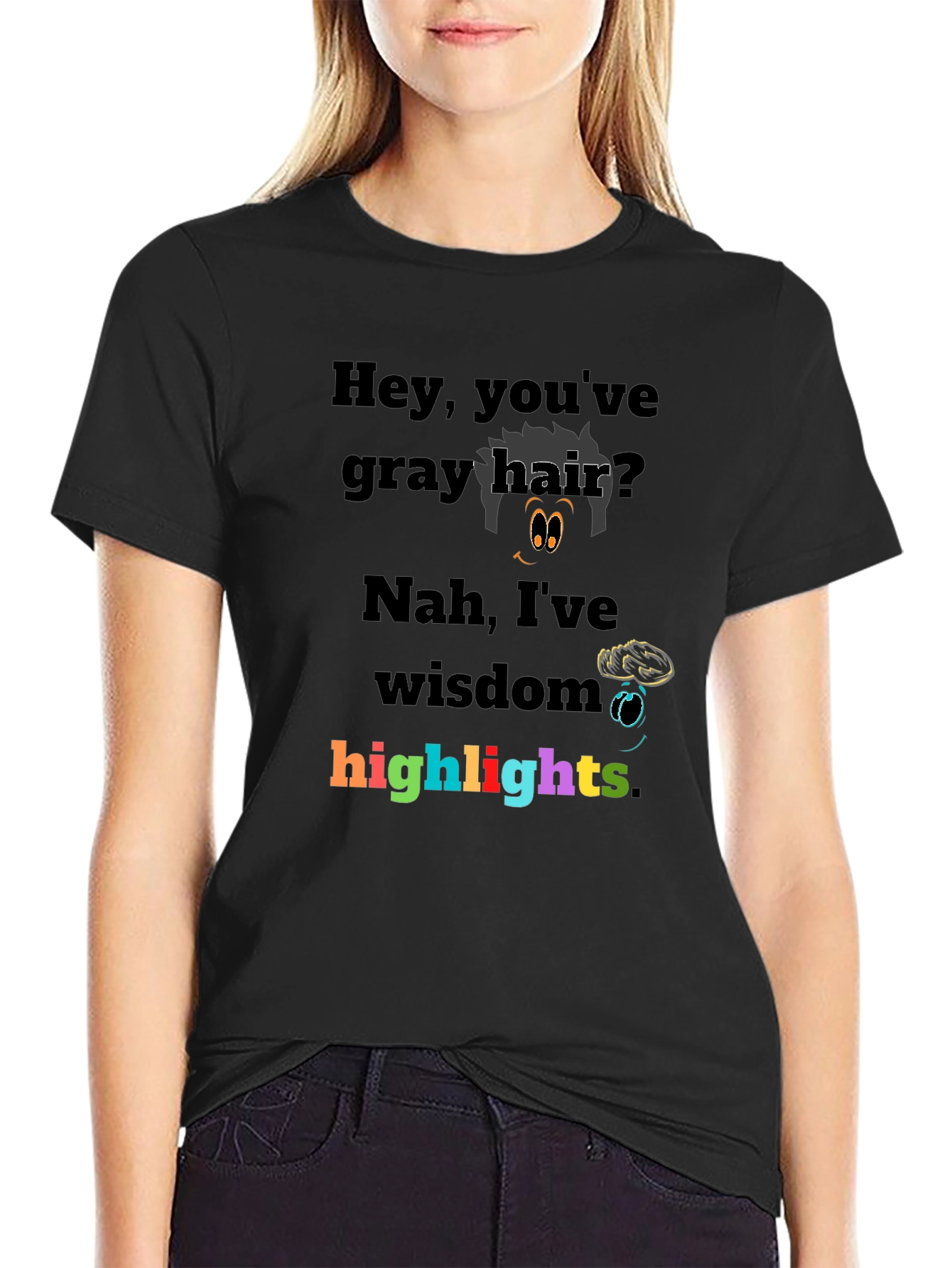 Humorous Gray Hair Wisdom Highlights Graphic T-Shirt