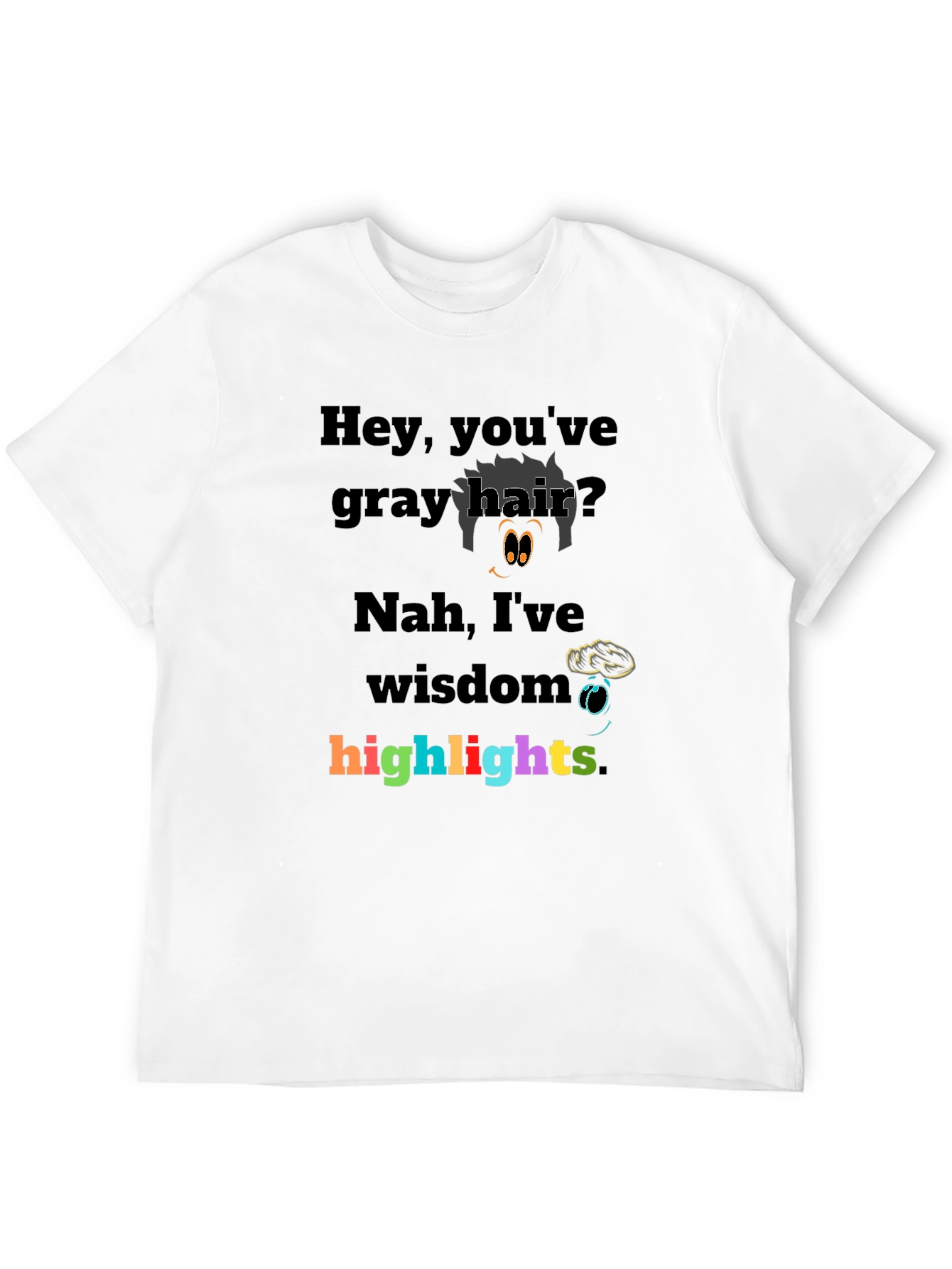 Humorous Gray Hair Wisdom Highlights Graphic T-Shirt