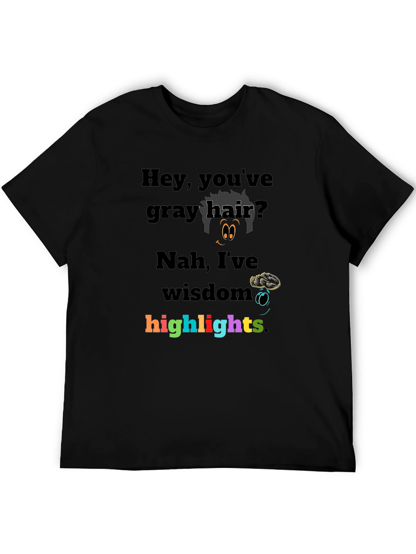 Humorous Gray Hair Wisdom Highlights Graphic T-Shirt