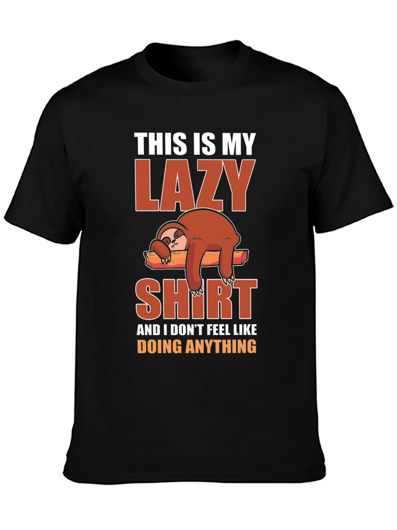 Lazy Sloth Graphic T-Shirt - Relax Its My Shirt!