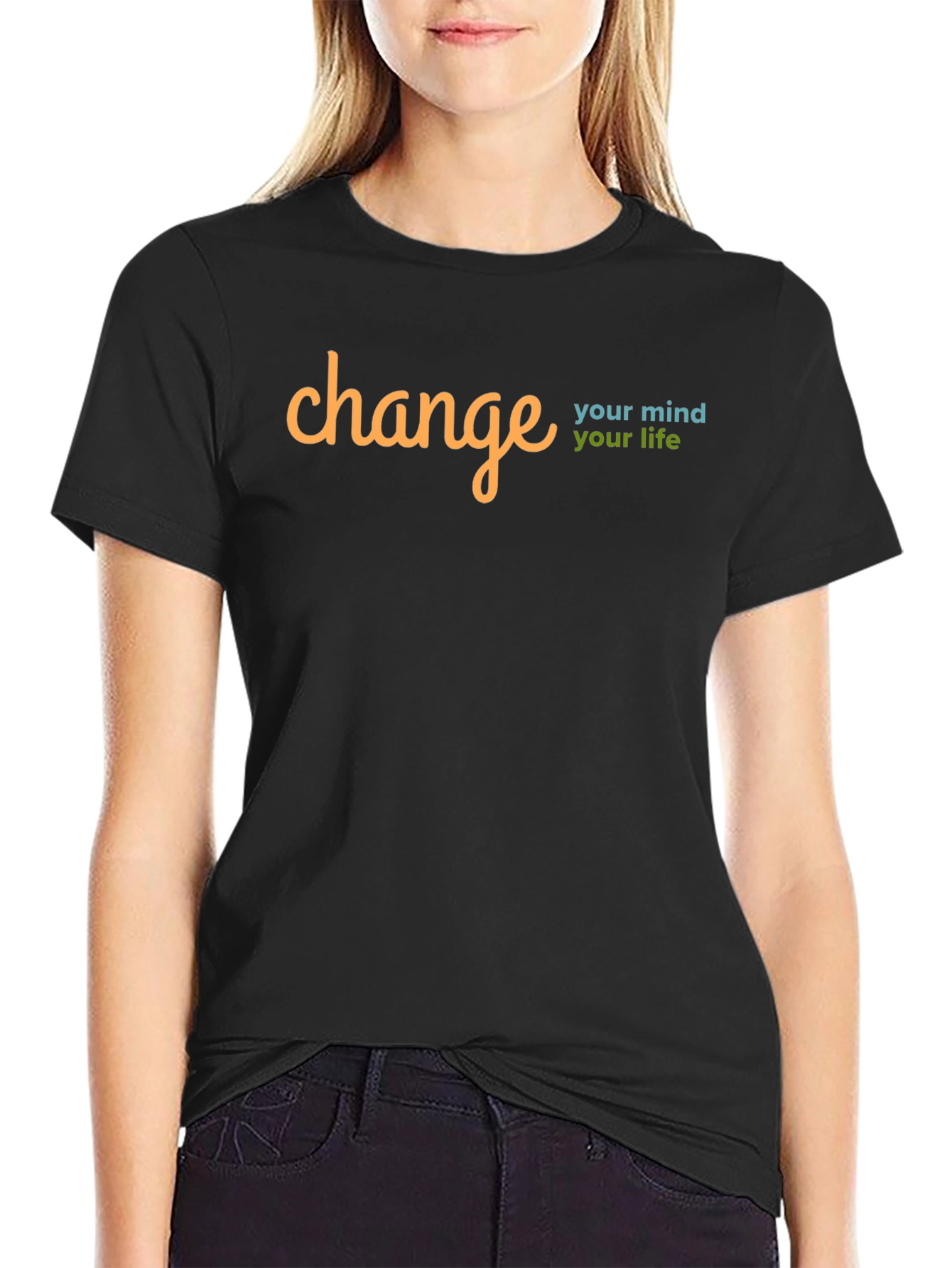 Change Your Mind Change Your Life T-Shirt