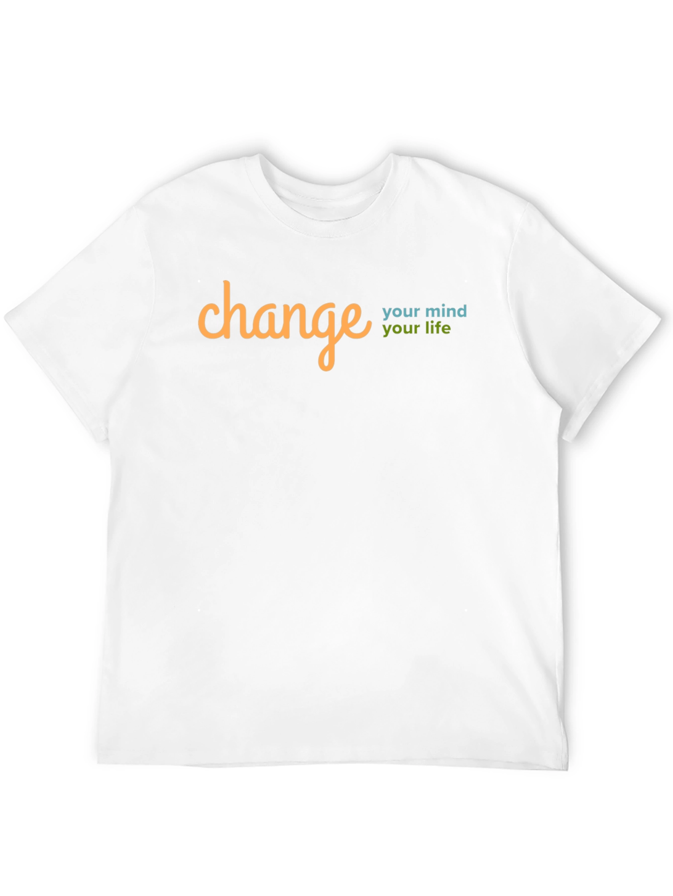 Change Your Mind Change Your Life T-Shirt