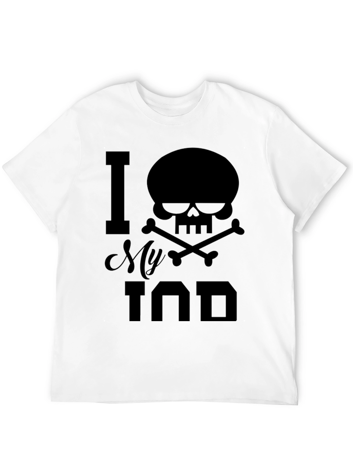 I Skull My Dad Funny Graphic T-Shirt