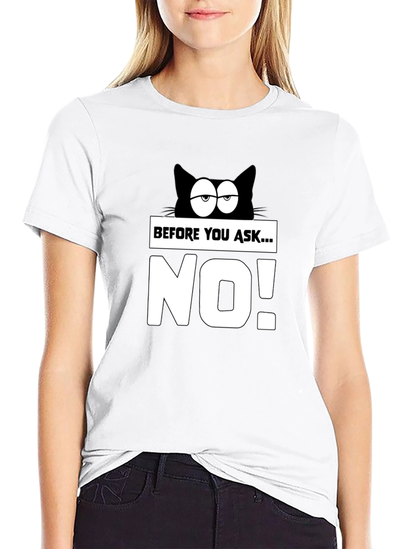 Funny Cat T-Shirt - Before You Ask...NO!
