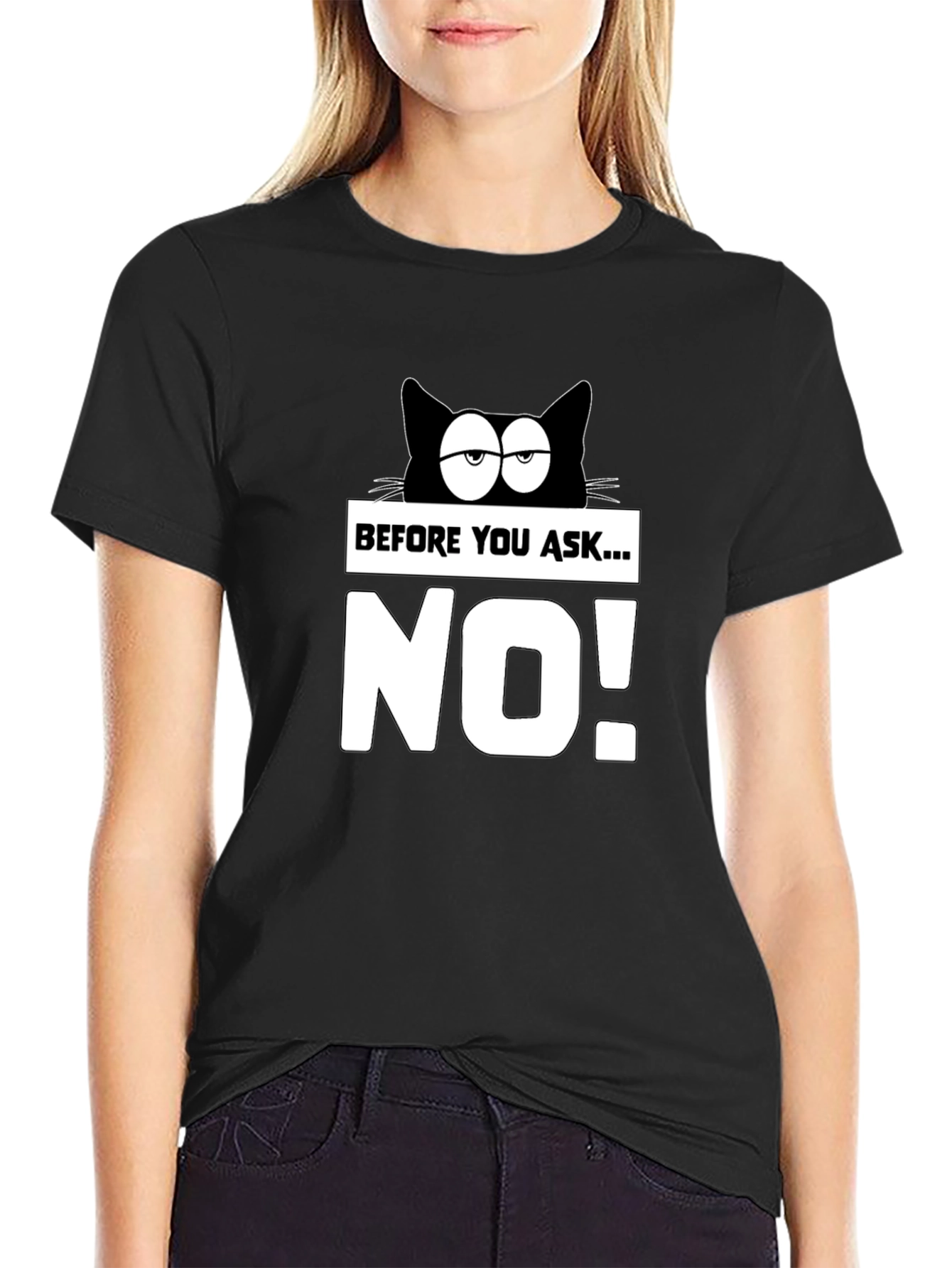Funny Cat T-Shirt - Before You Ask...NO!