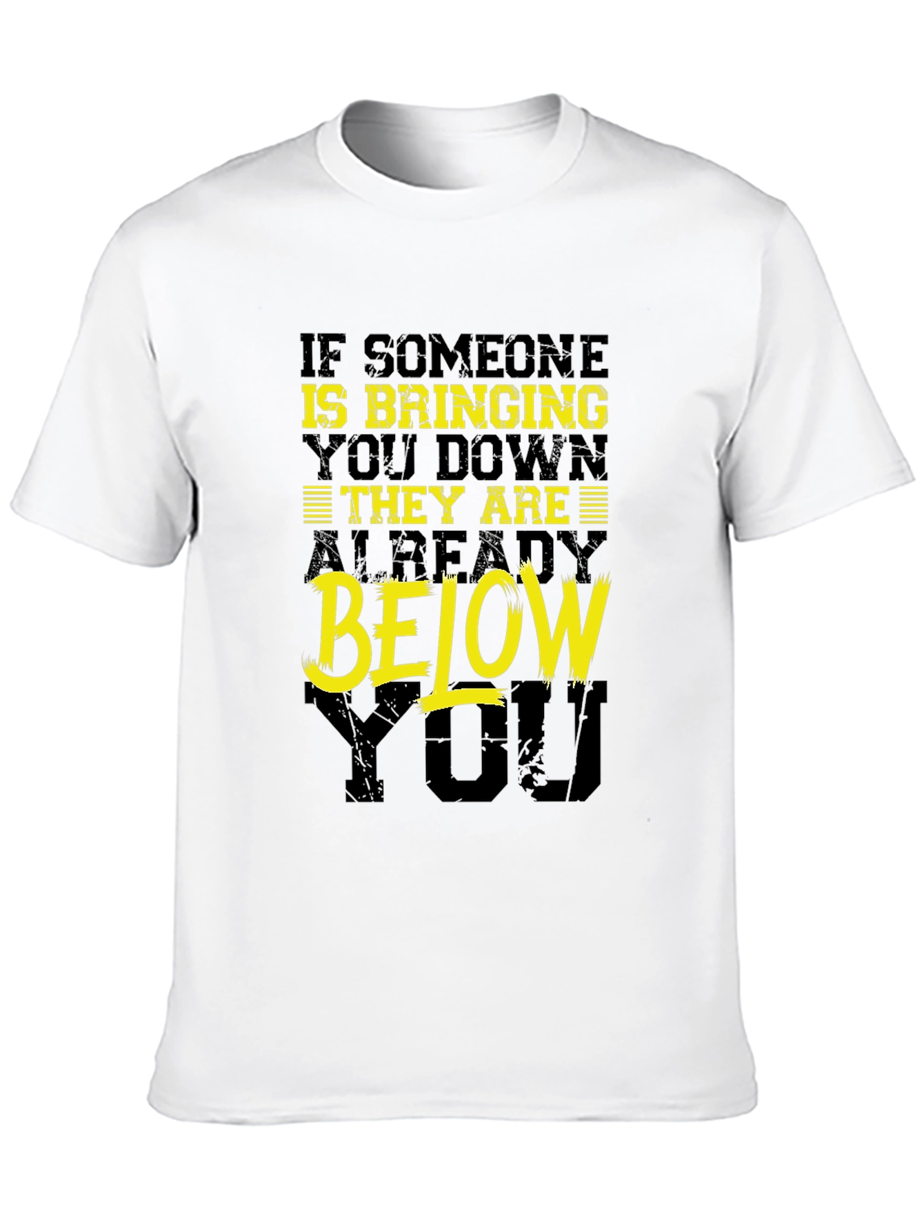 Funny Motivational T-Shirt: Bringing You Down