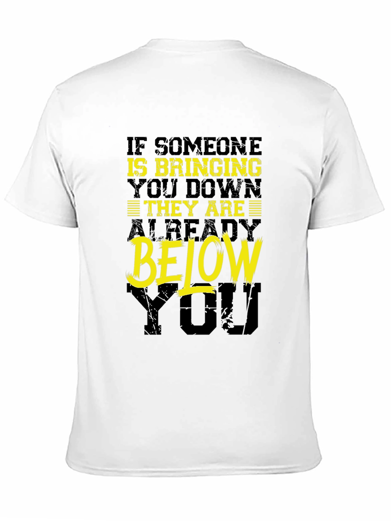 Funny Motivational T-Shirt: Bringing You Down