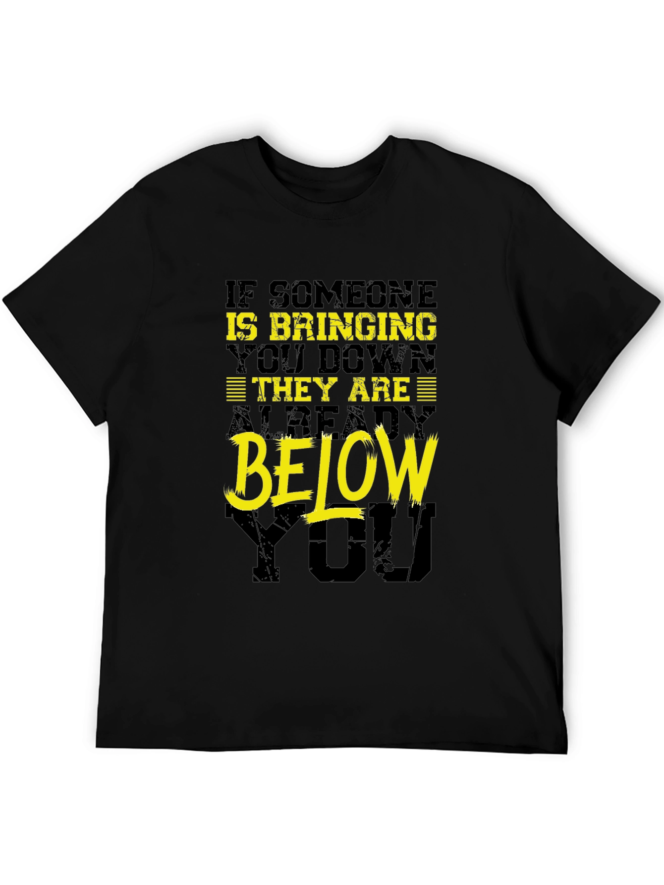 Funny Motivational T-Shirt: Bringing You Down