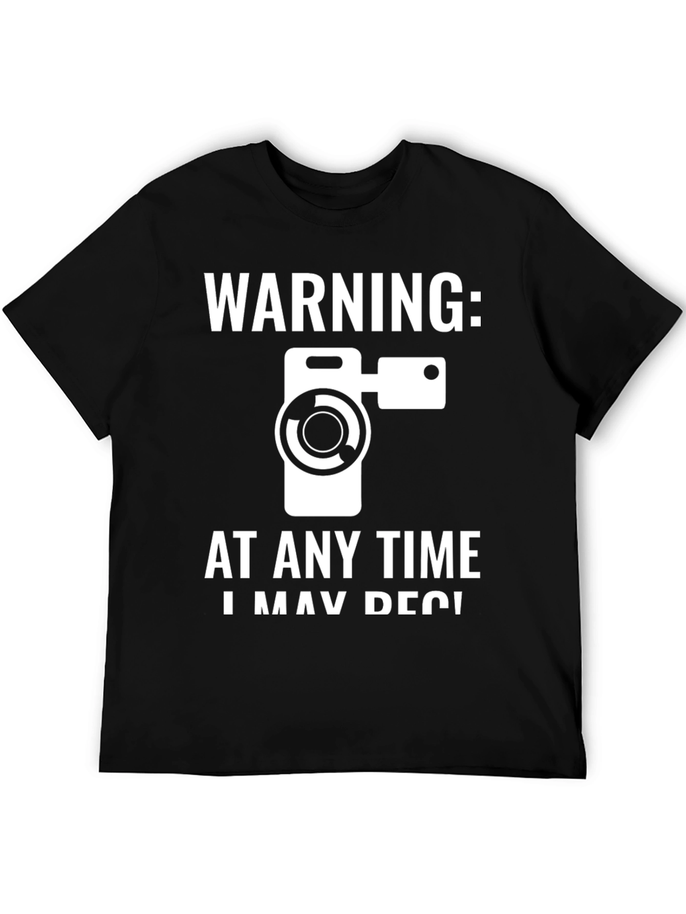 Warning: I May Record You T-Shirt