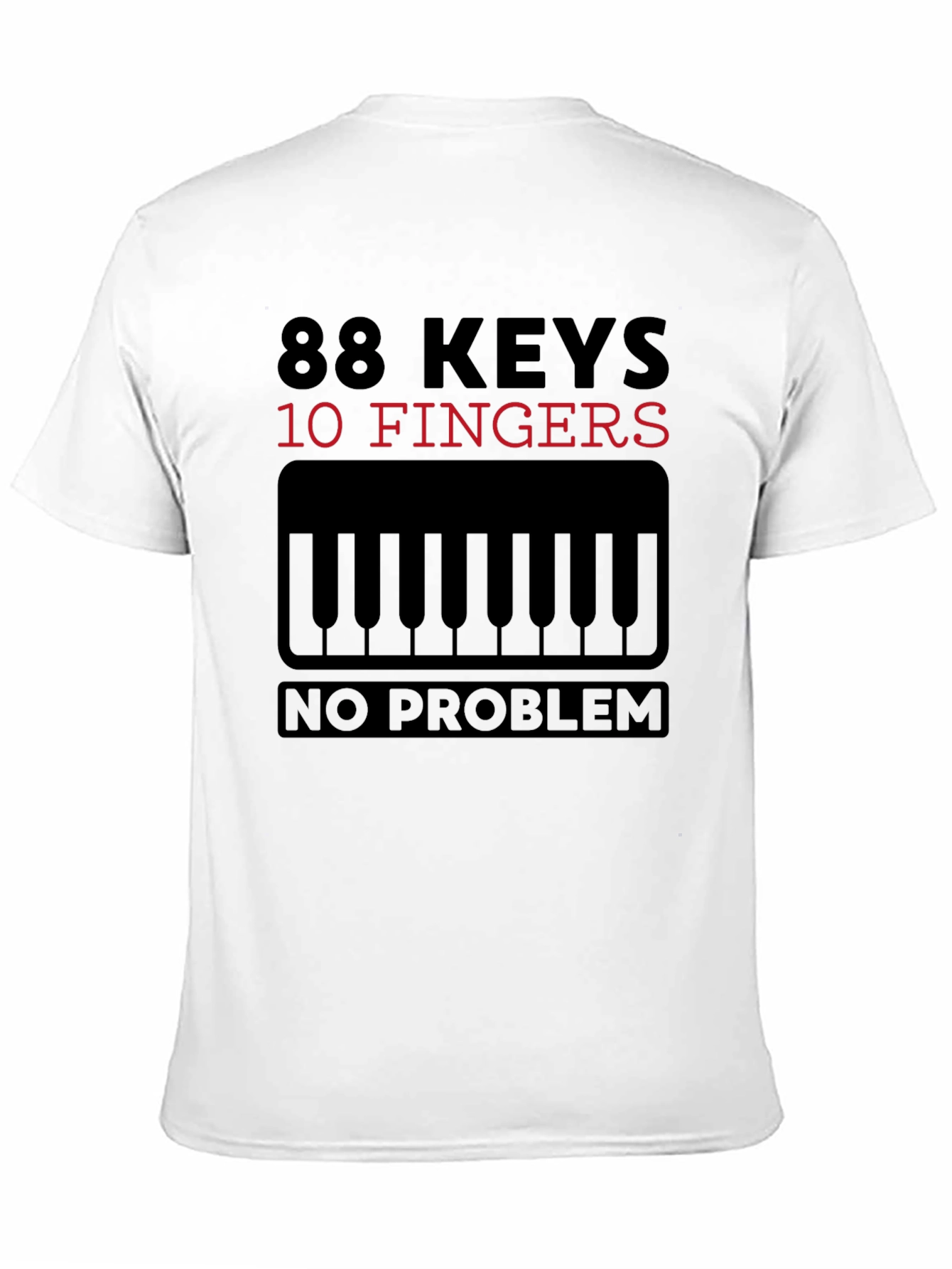 88 Keys 10 Fingers No Problem T-Shirt
