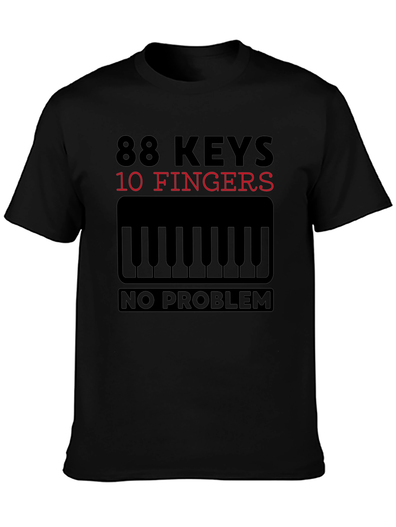 88 Keys 10 Fingers No Problem T-Shirt