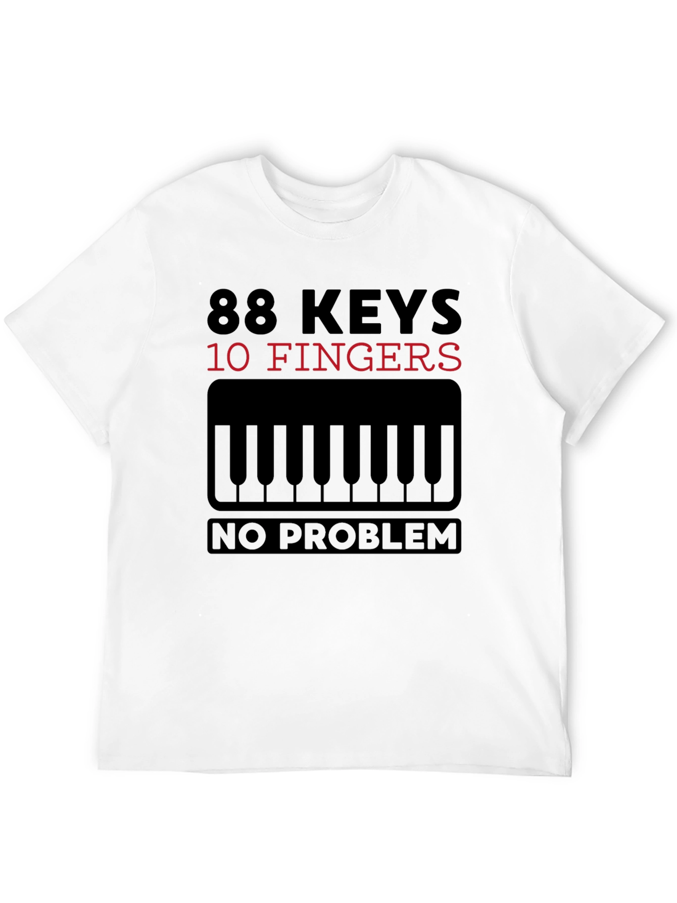 88 Keys 10 Fingers No Problem T-Shirt