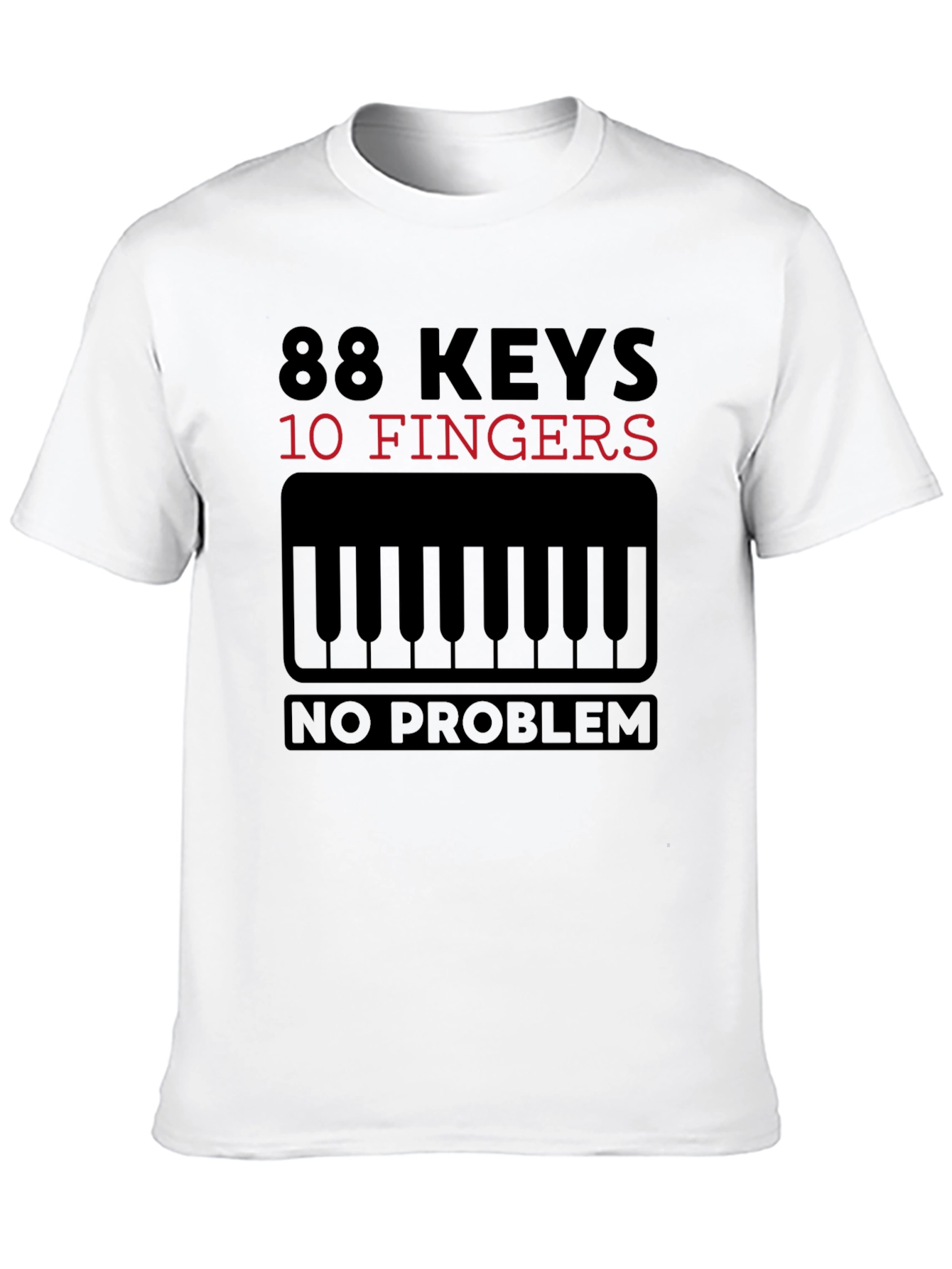 88 Keys 10 Fingers No Problem T-Shirt