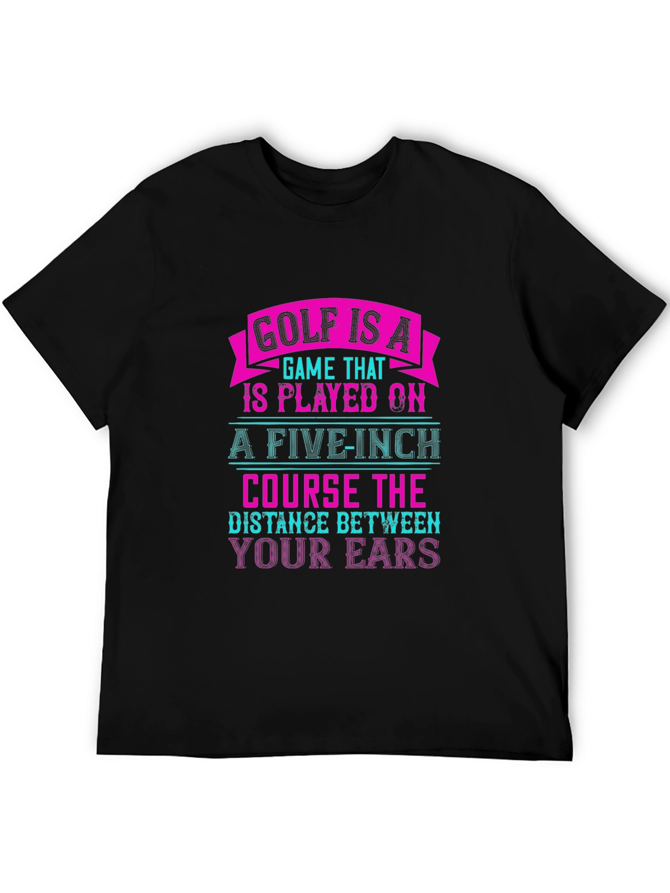 Golf is a 5-inch Course Graphic Tee