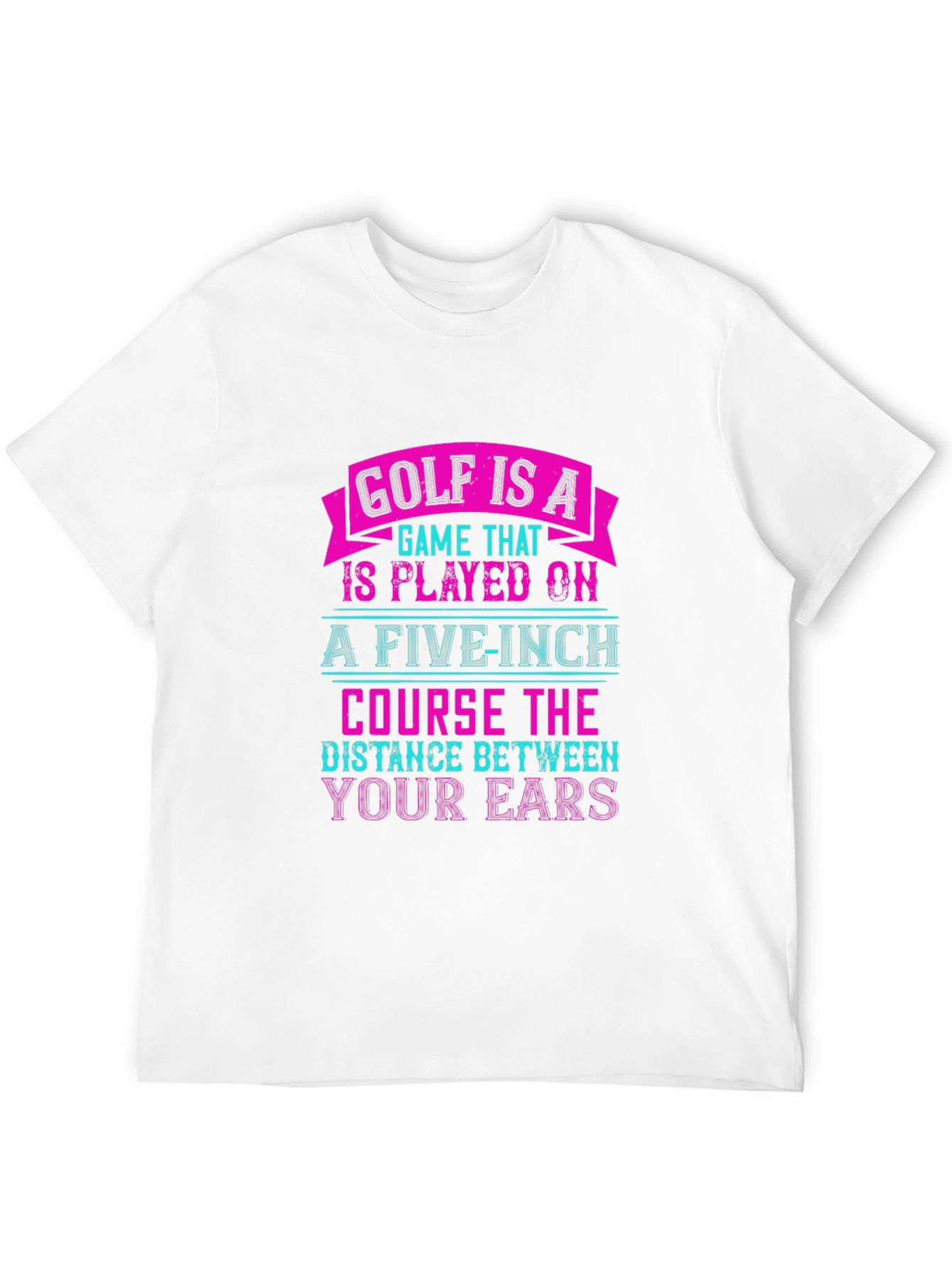 Golf is a 5-inch Course Graphic Tee