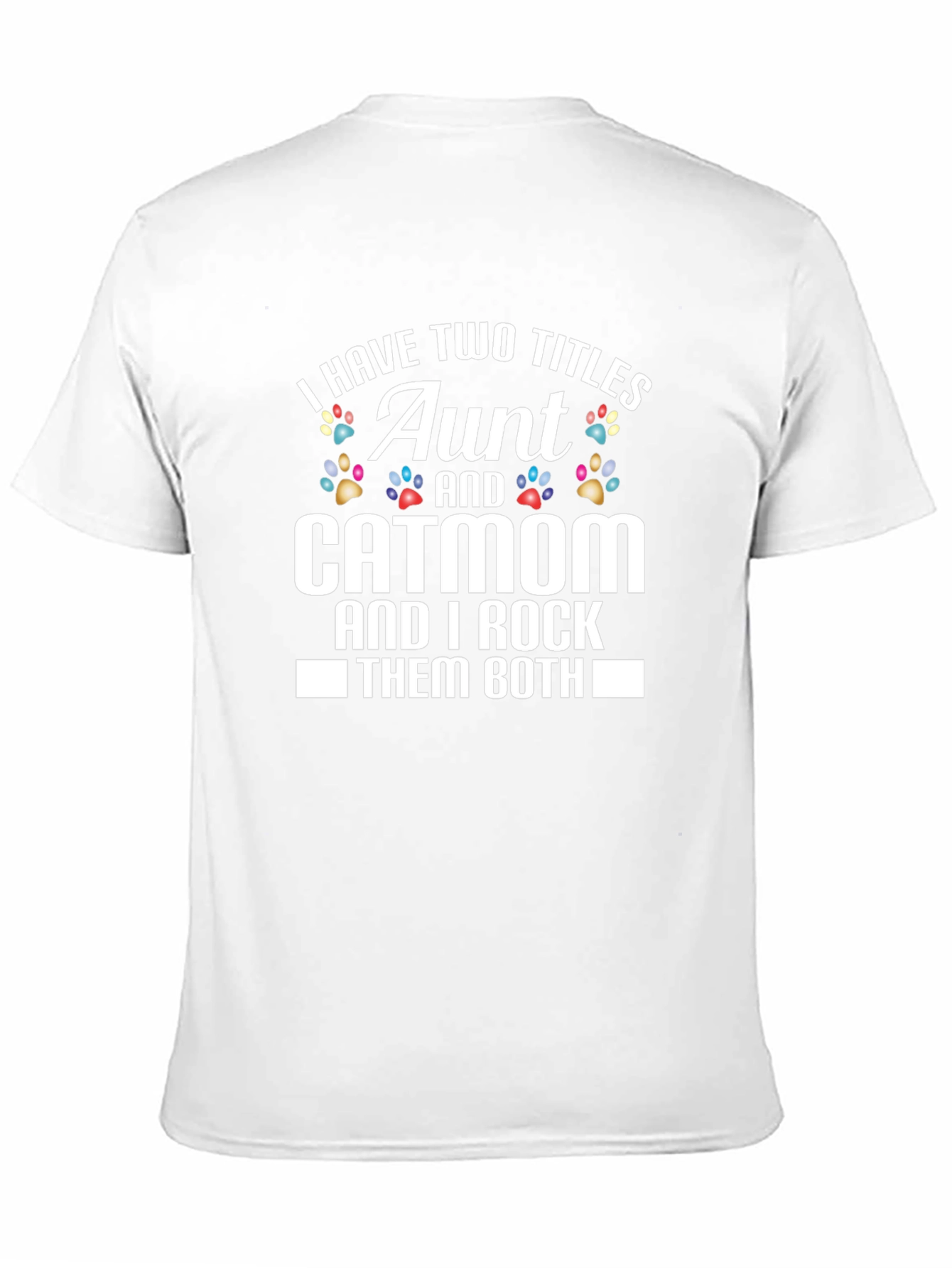 Aunt and Catmom T-Shirt - I Rock Them Both!