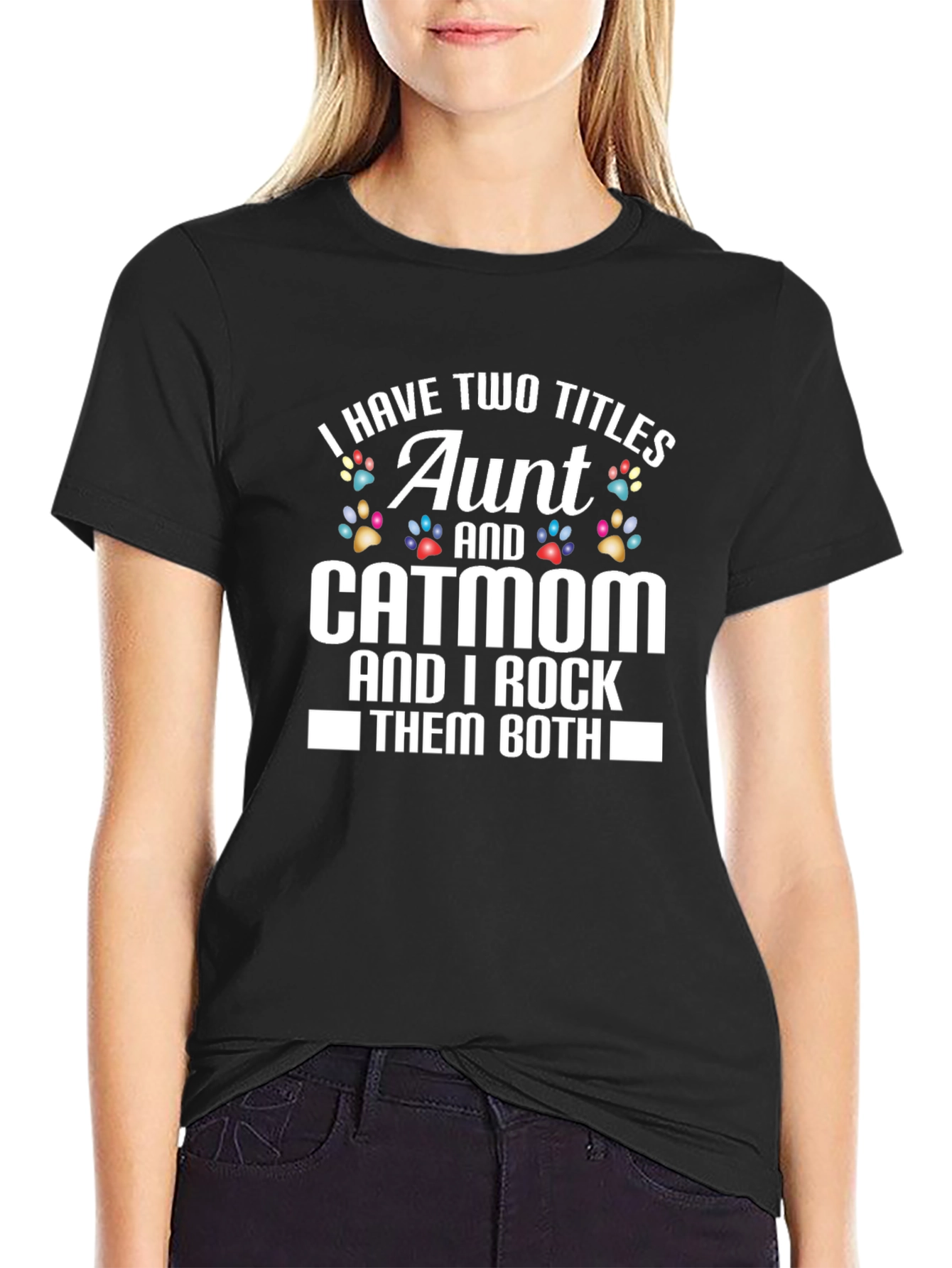 Aunt and Catmom T-Shirt - I Rock Them Both!