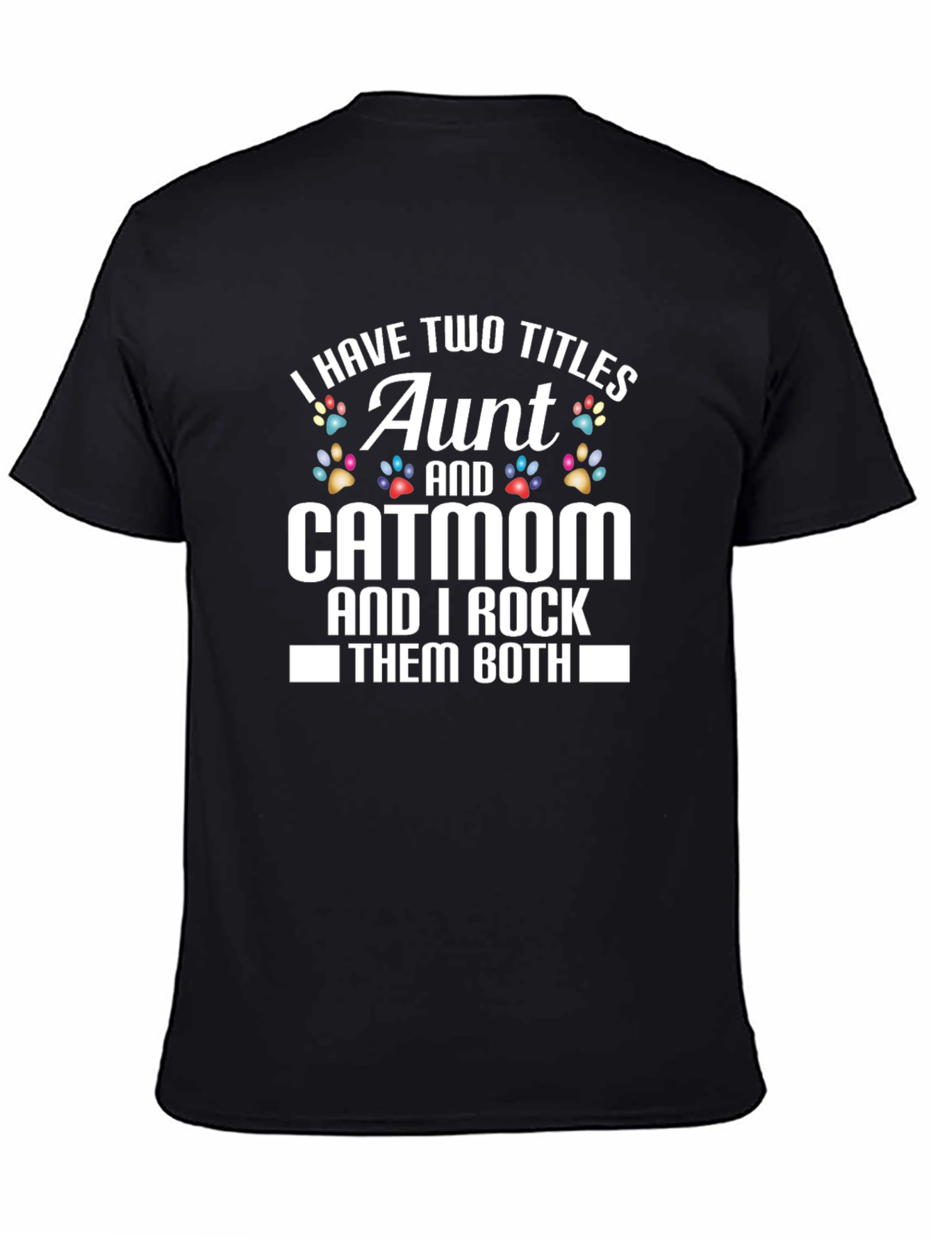 Aunt and Catmom T-Shirt - I Rock Them Both!