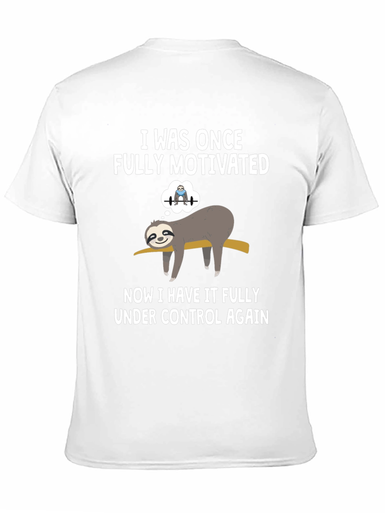 Funny Sloth T-Shirt: Fully Motivated Under Control Graphic Tee