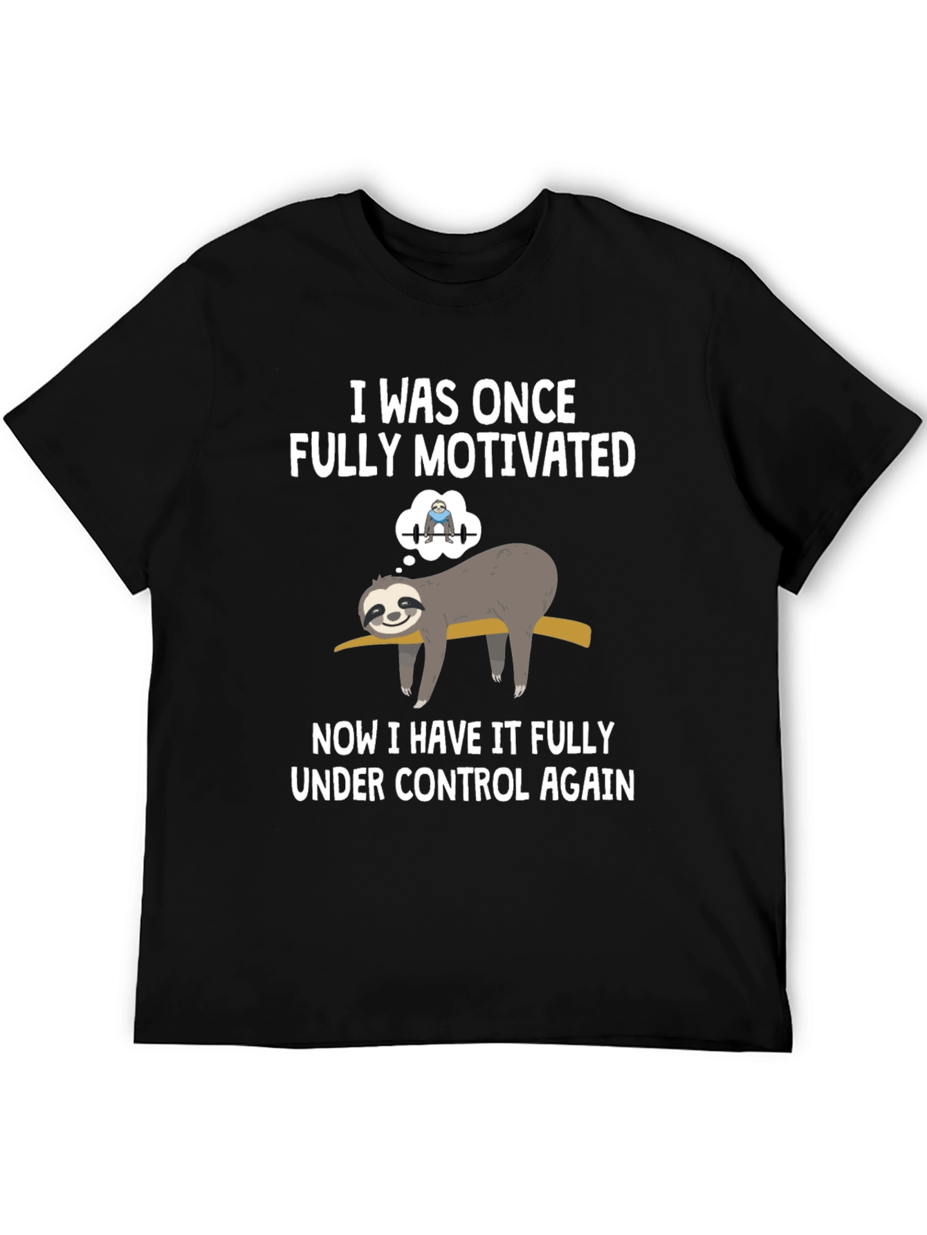 Funny Sloth T-Shirt: Fully Motivated Under Control Graphic Tee