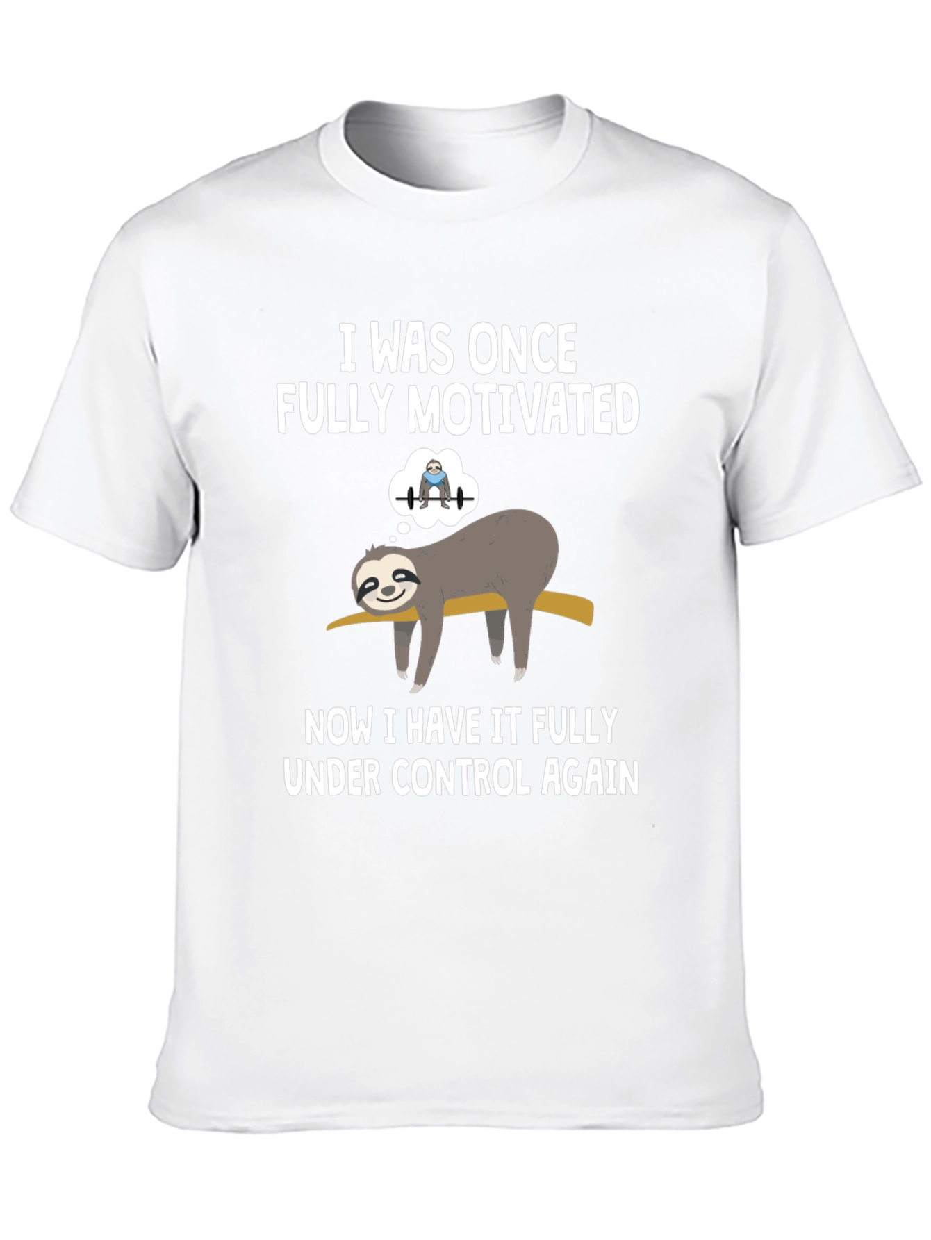 Funny Sloth T-Shirt: Fully Motivated Under Control Graphic Tee