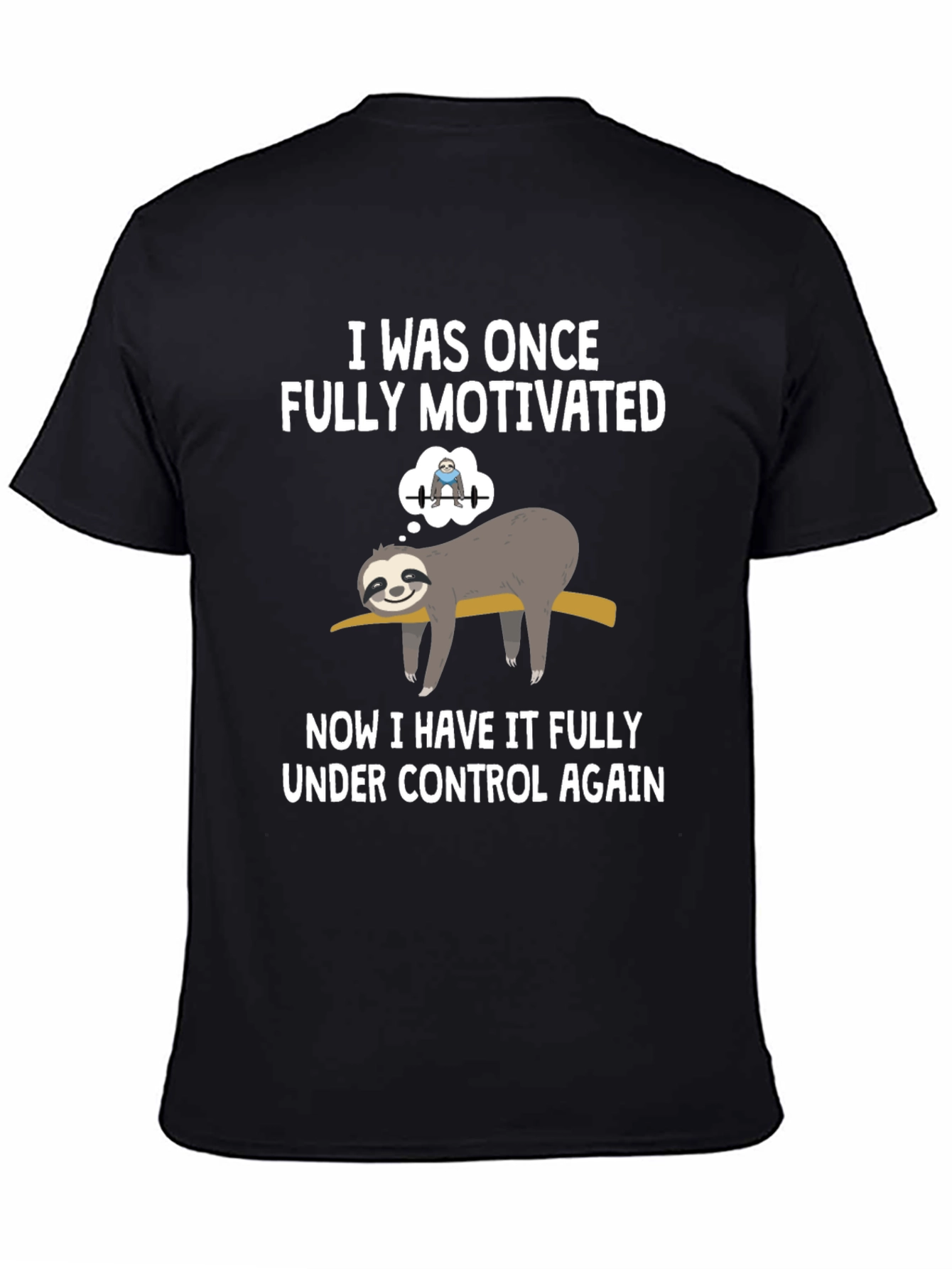 Funny Sloth T-Shirt: Fully Motivated Under Control Graphic Tee