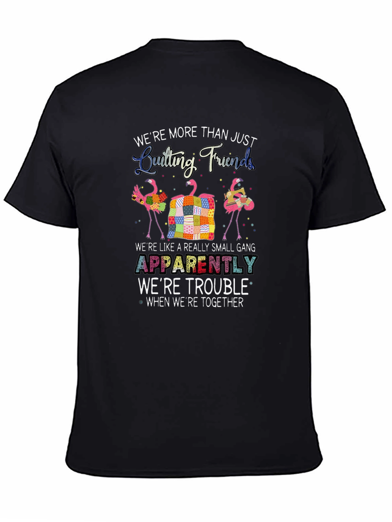 Quilting Friends T-Shirt: Trouble Together!