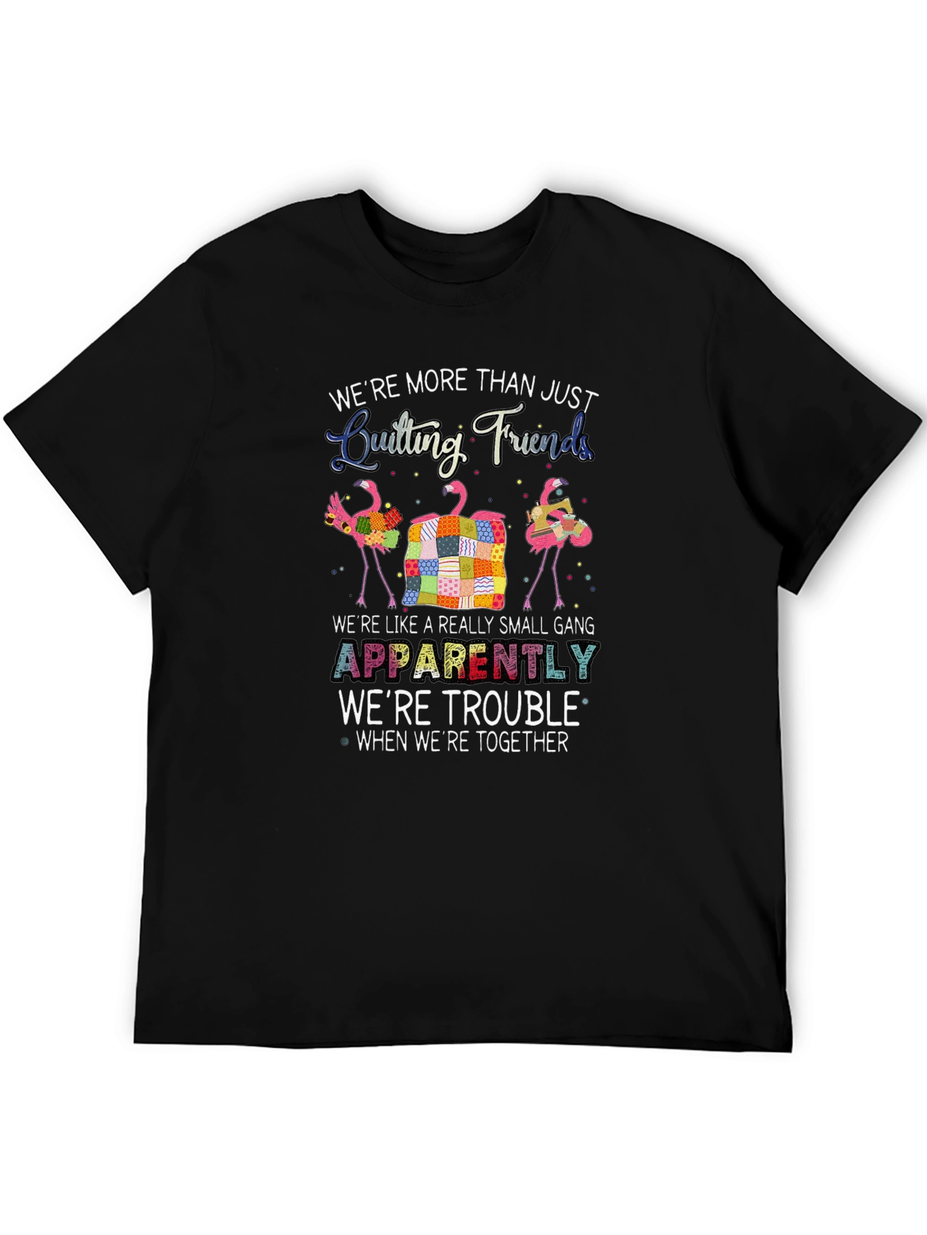 Quilting Friends T-Shirt: Trouble Together!