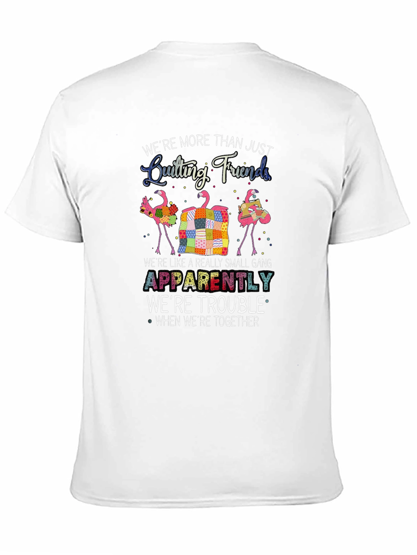 Quilting Friends T-Shirt: Trouble Together!