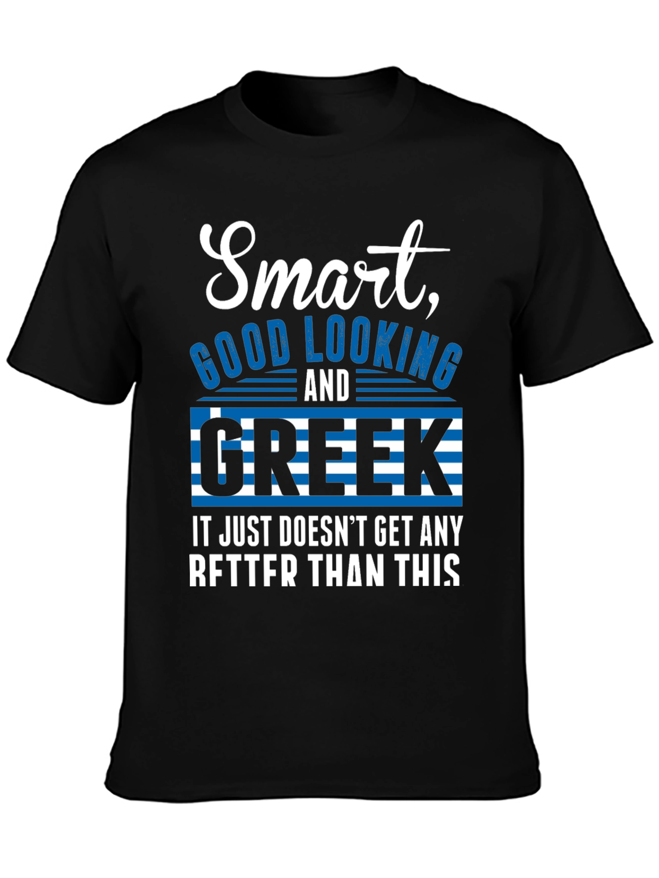 Smart Good Looking and Greek T-Shirt