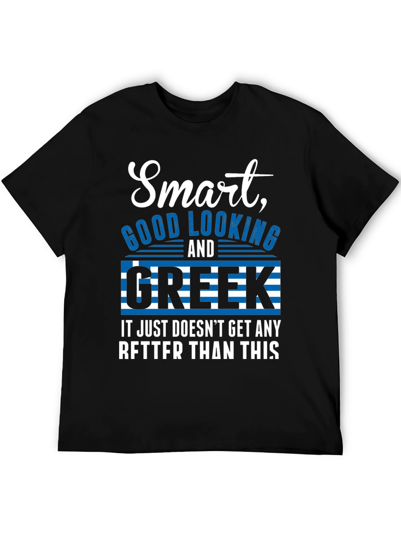 Smart Good Looking and Greek T-Shirt